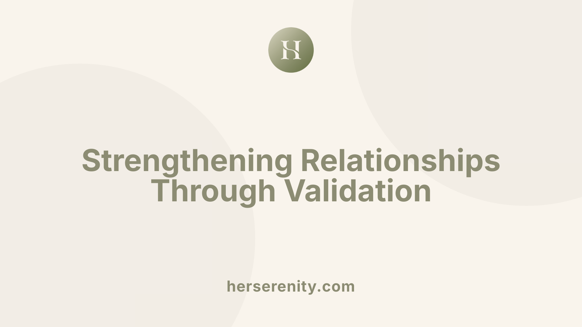 Strengthening Relationships Through Validation