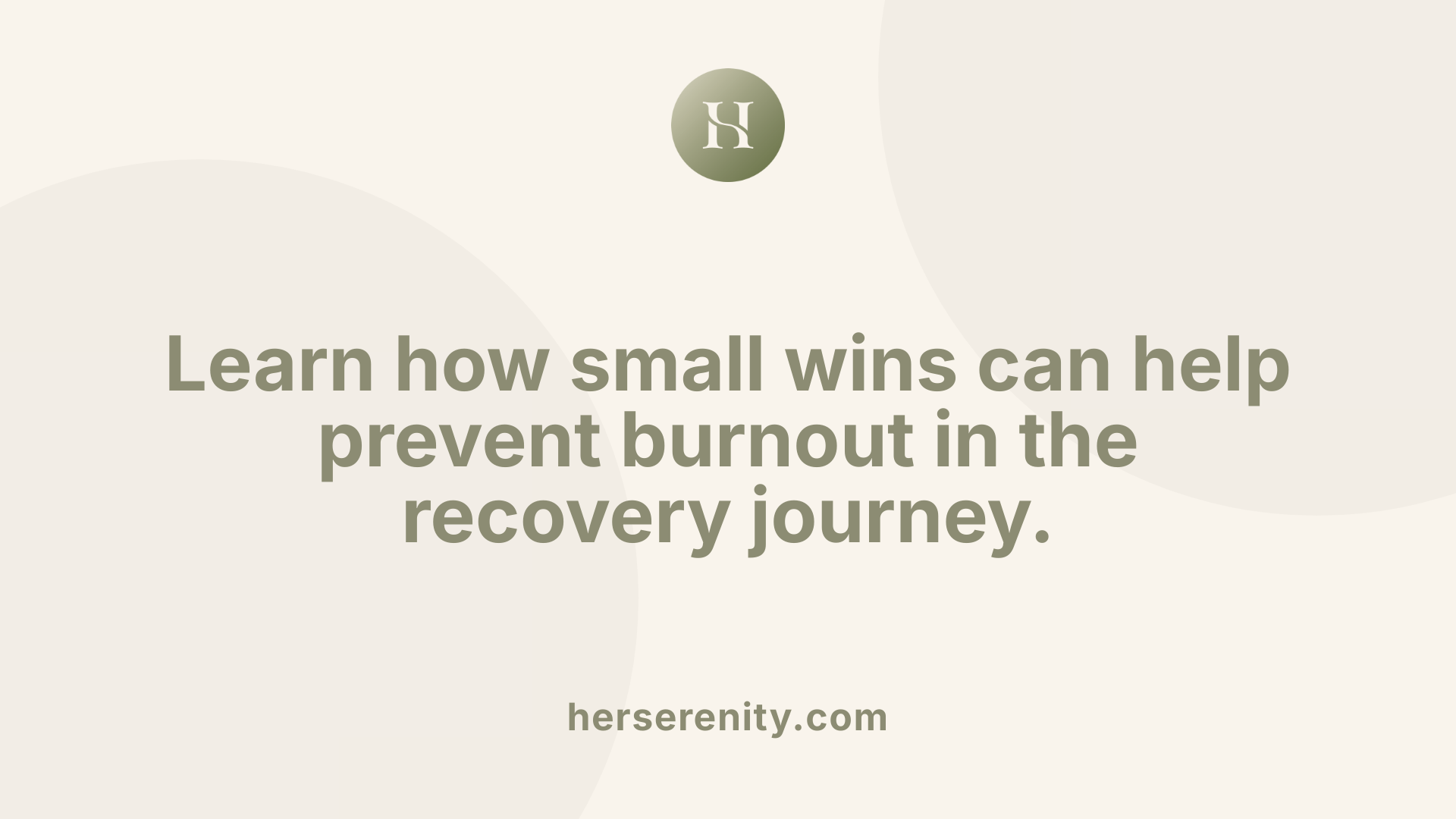 Learn how small wins can help prevent burnout in the recovery journey.