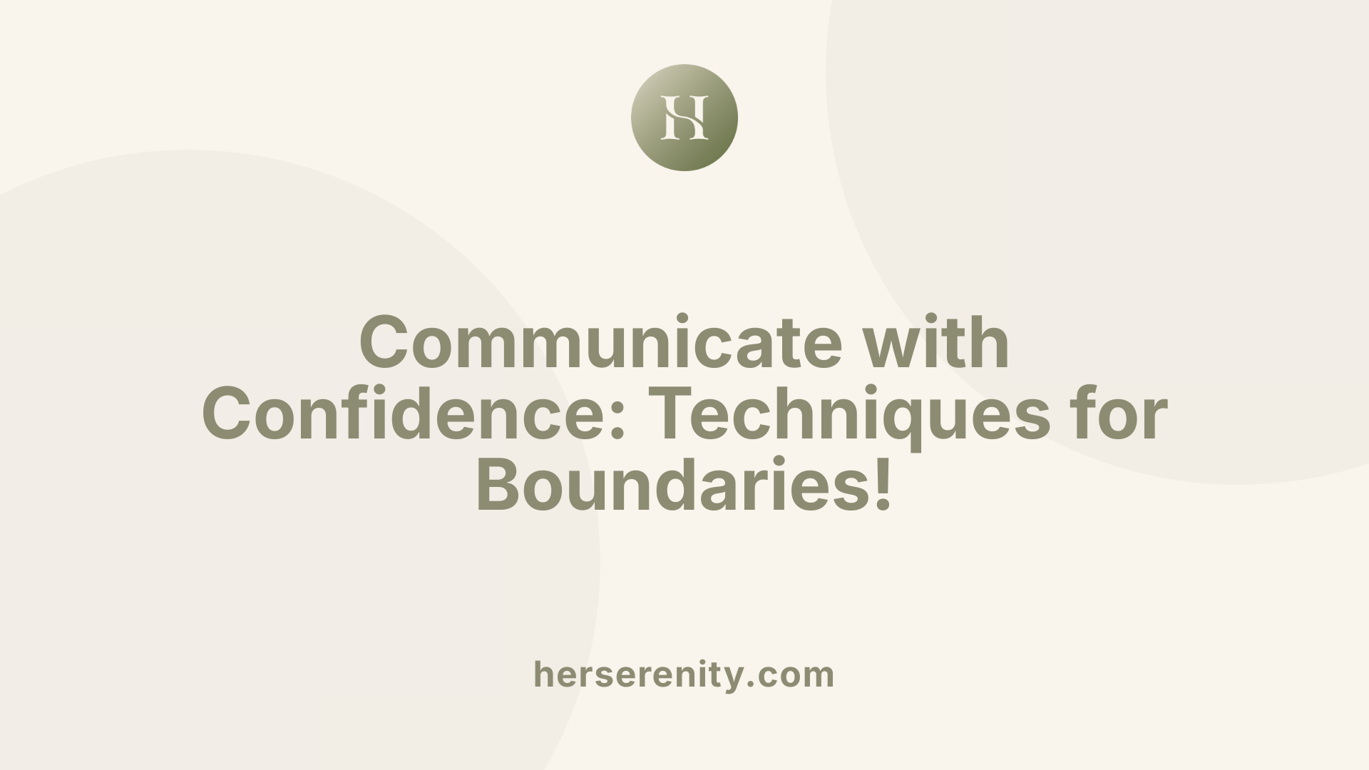 Communicate with Confidence: Techniques for Boundaries!