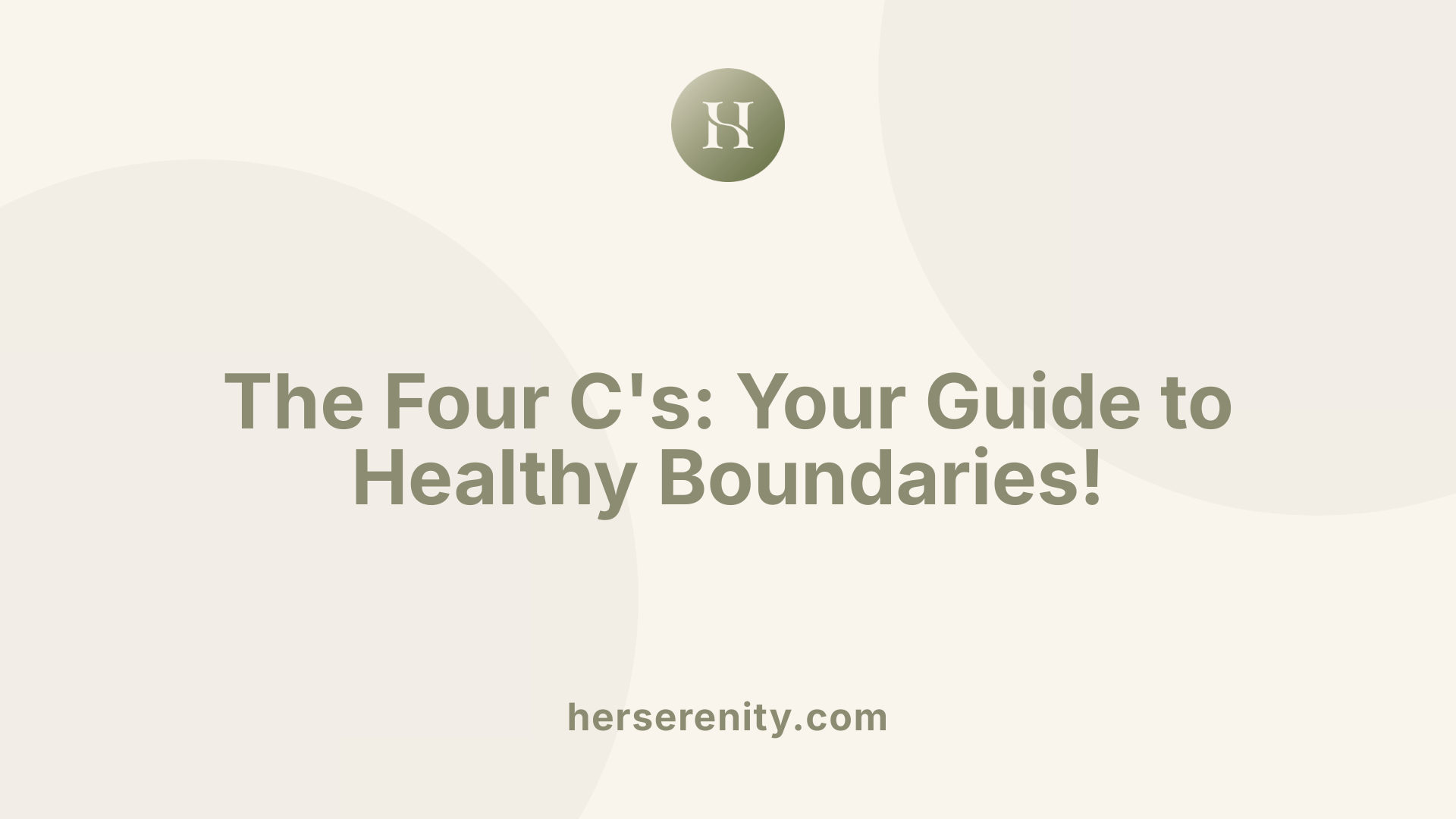 The Four C's: Your Guide to Healthy Boundaries!