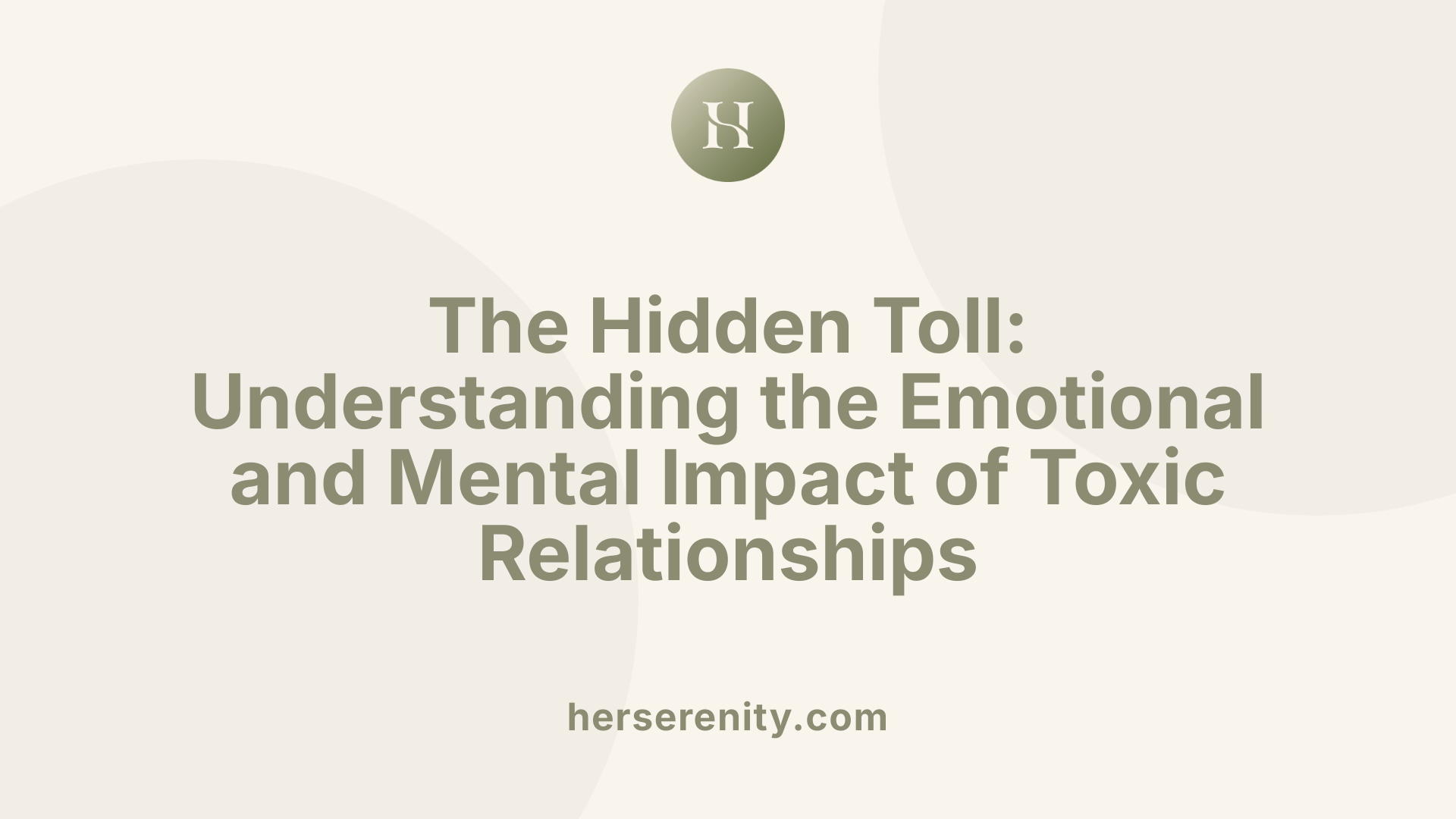 The Hidden Toll: Understanding the Emotional and Mental Impact of Toxic Relationships