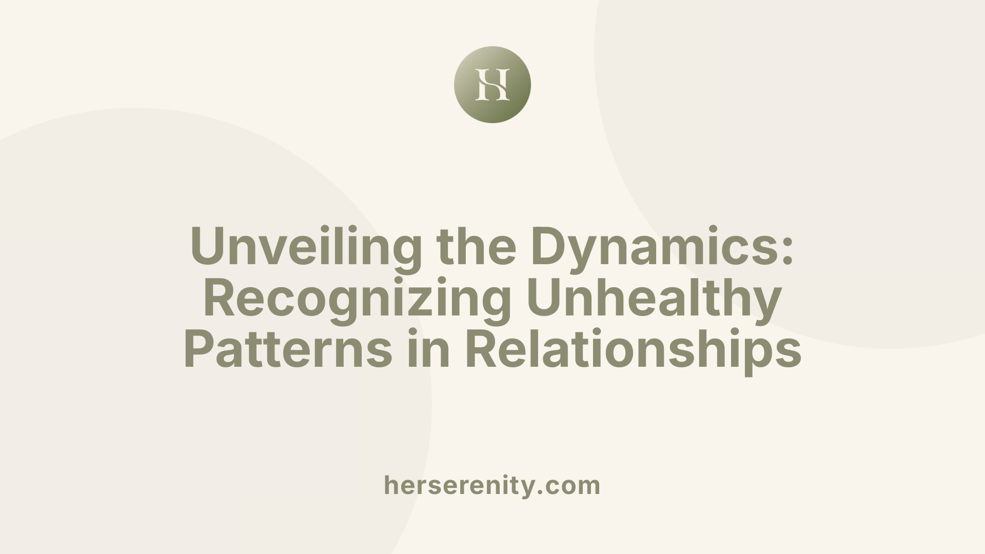 Unveiling the Dynamics: Recognizing Unhealthy Patterns in Relationships
