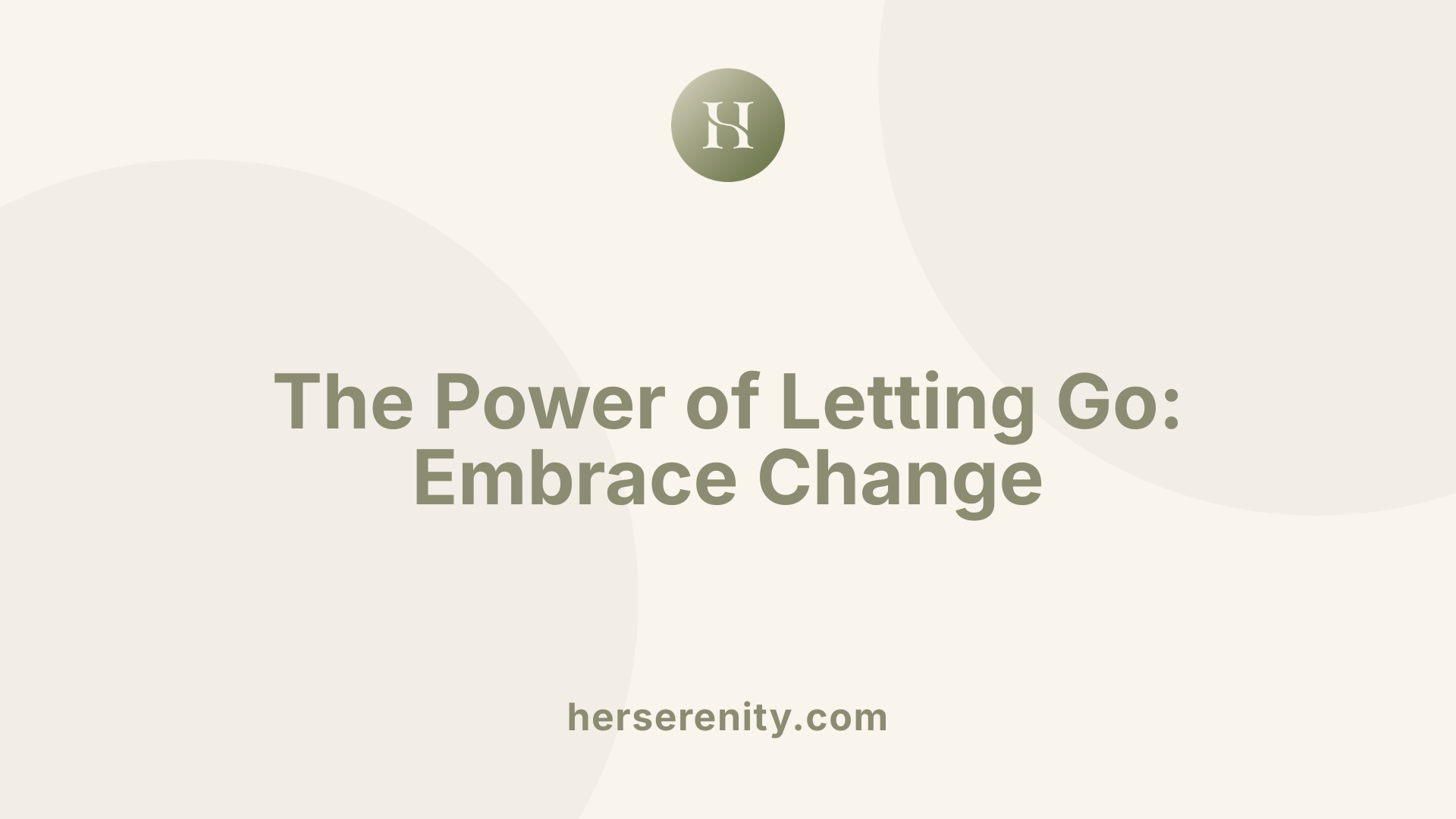 The Power of Letting Go: Embrace Change