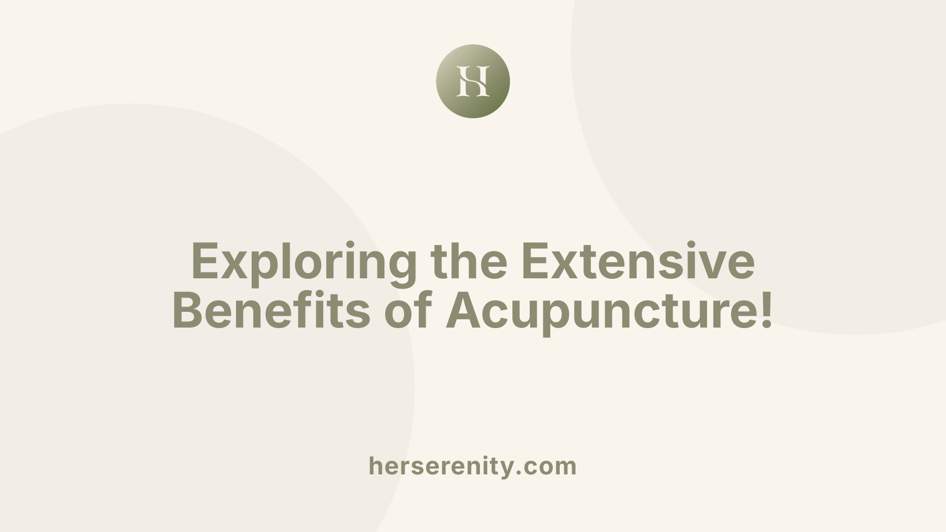 Exploring the Extensive Benefits of Acupuncture!