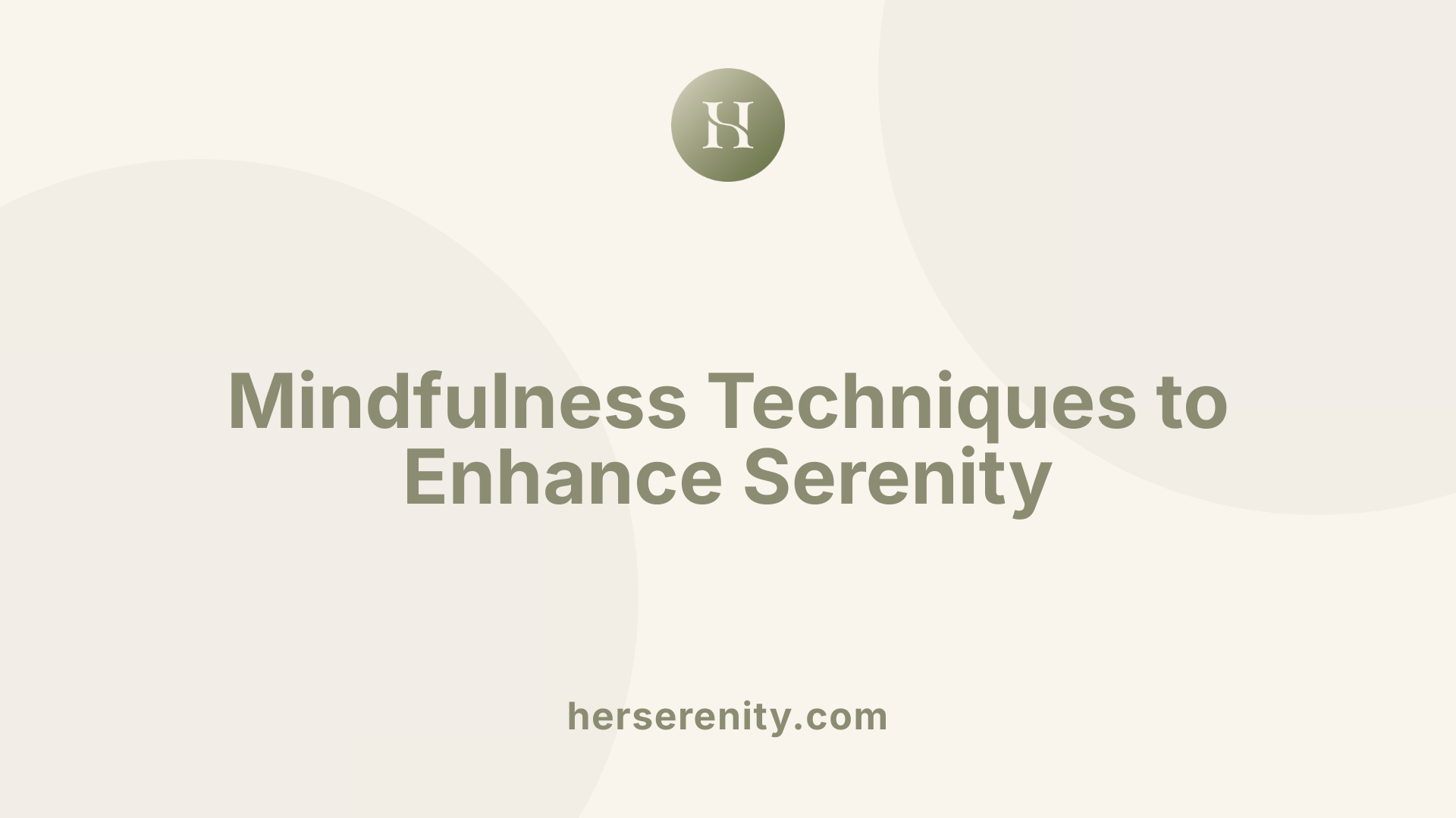 Mindfulness Techniques to Enhance Serenity