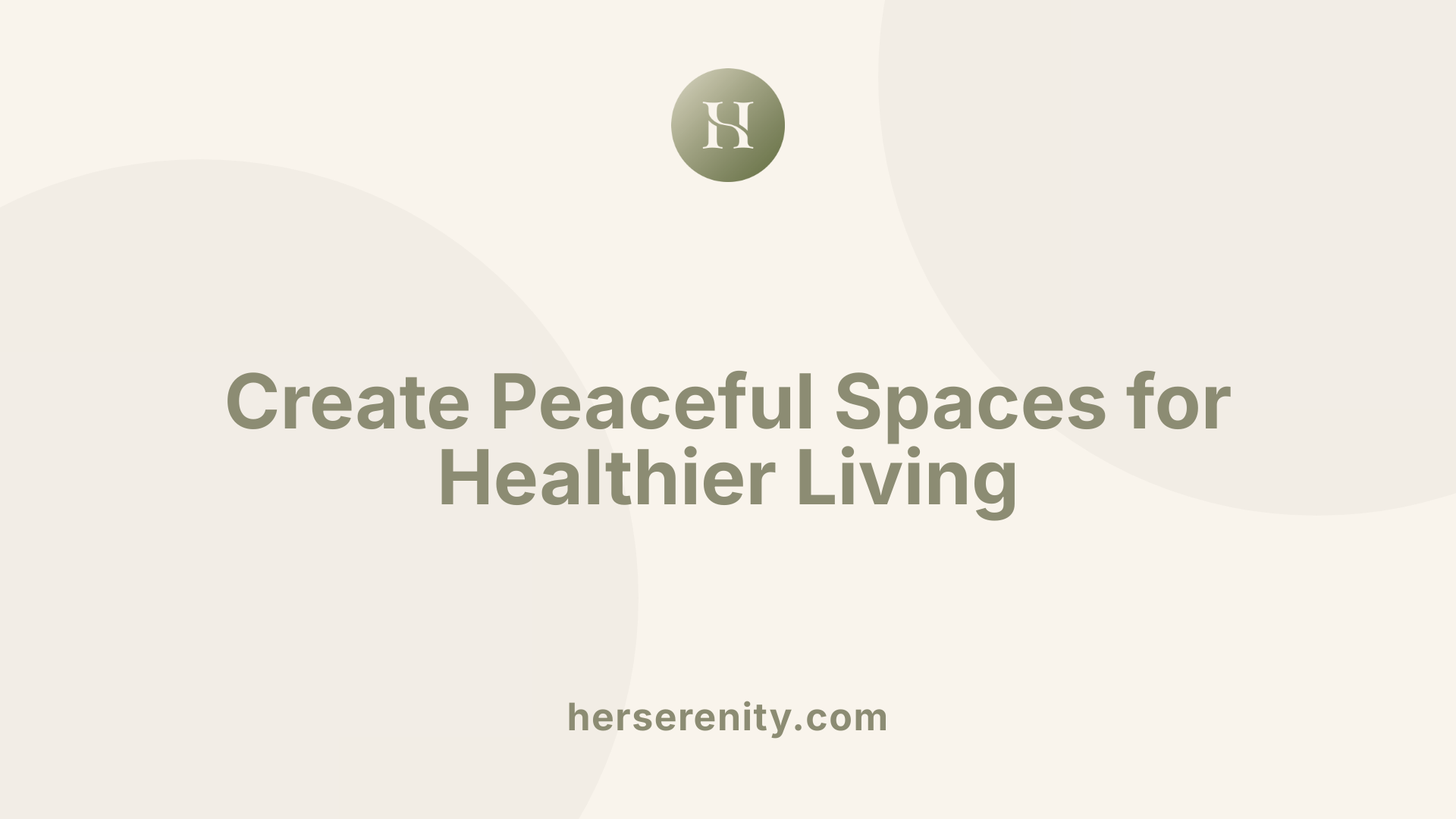 Create Peaceful Spaces for Healthier Living
