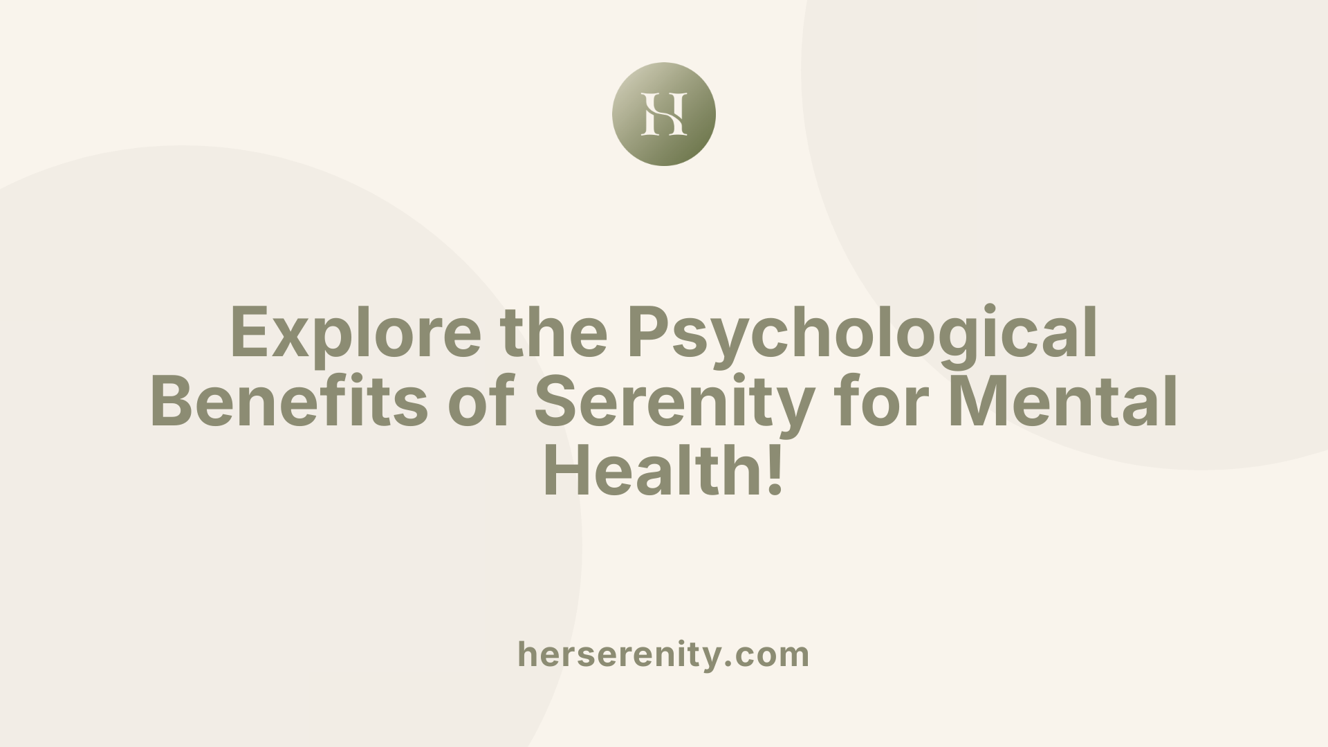 Explore the Psychological Benefits of Serenity for Mental Health!