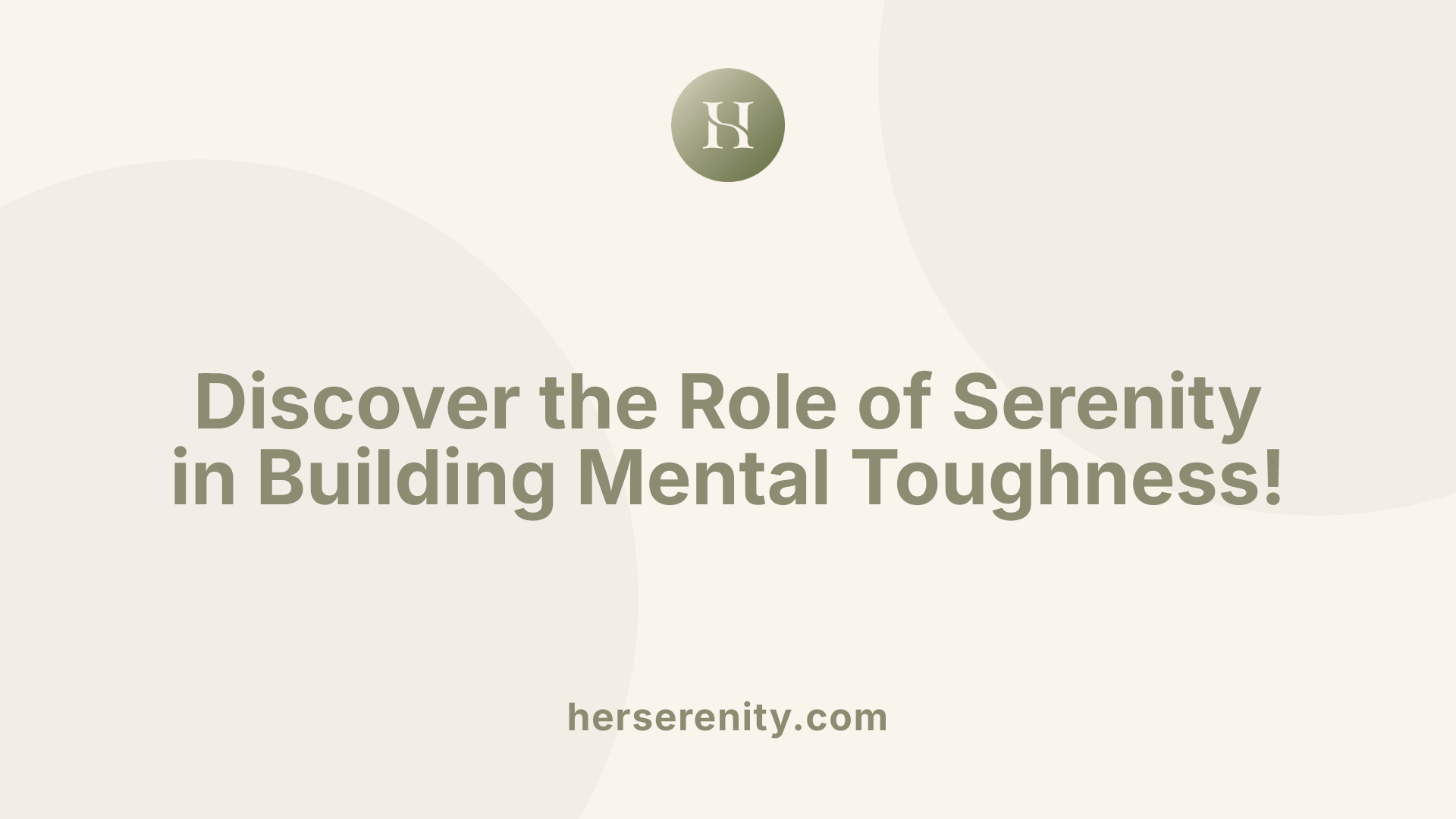 Discover the Role of Serenity in Building Mental Toughness!
