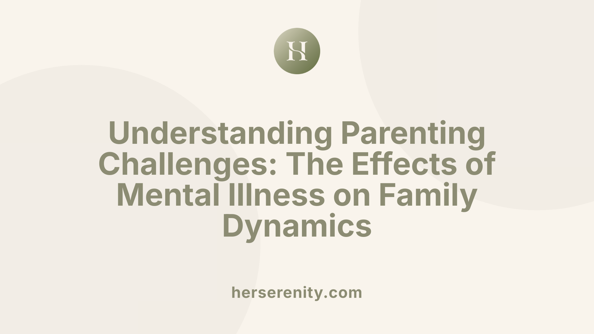 Understanding Parenting Challenges: The Effects of Mental Illness on Family Dynamics