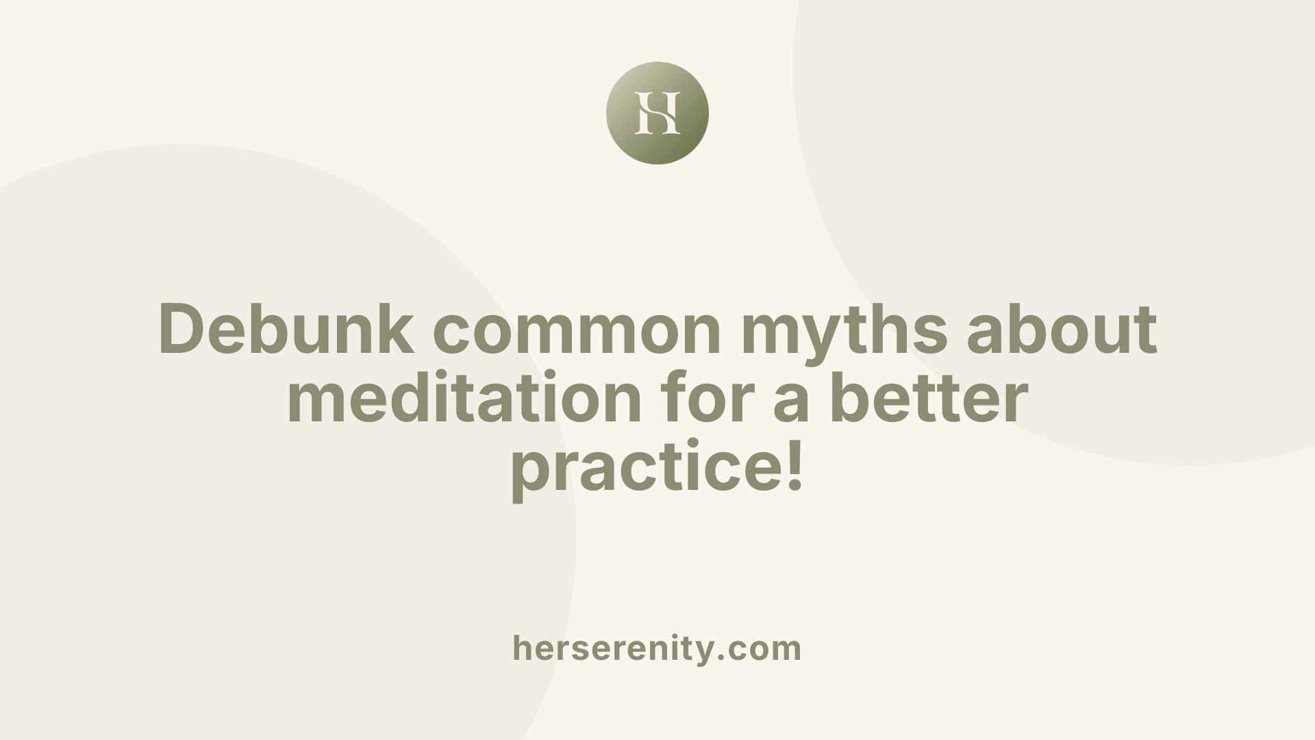 Debunk common myths about meditation for a better practice!