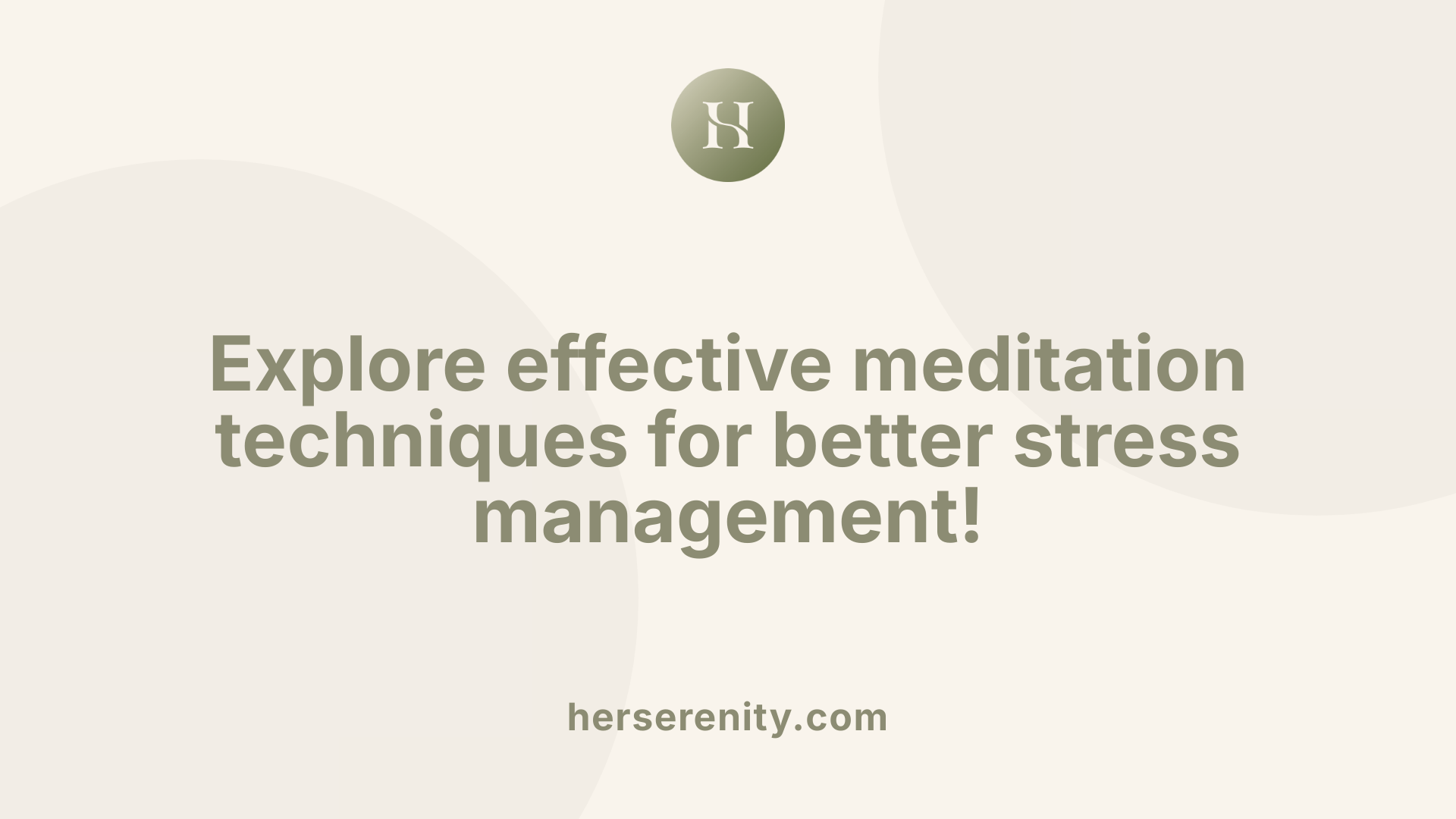 Explore effective meditation techniques for better stress management!