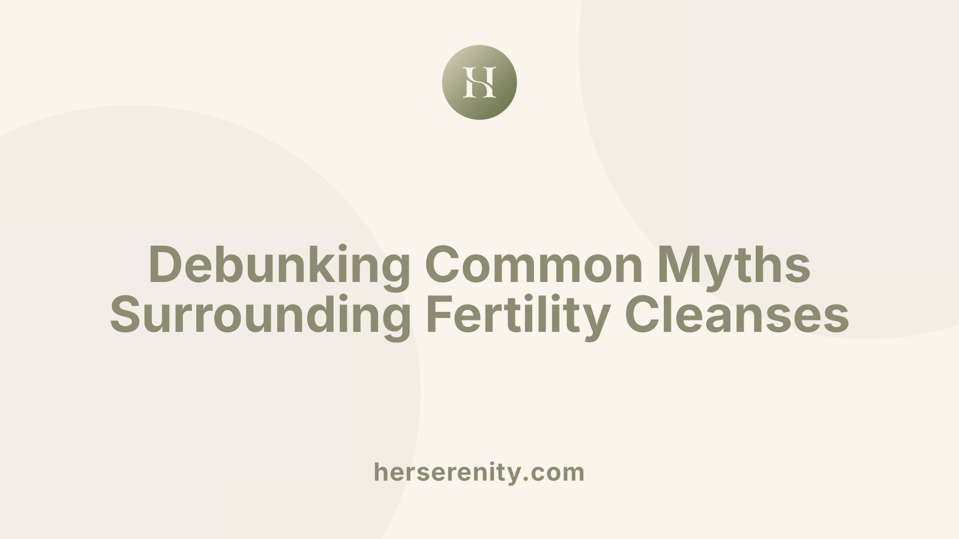 Debunking Common Myths Surrounding Fertility Cleanses