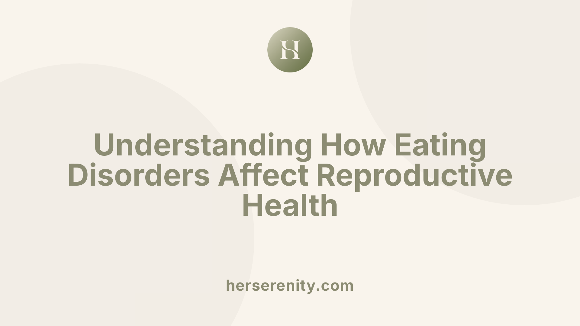 Understanding How Eating Disorders Affect Reproductive Health
