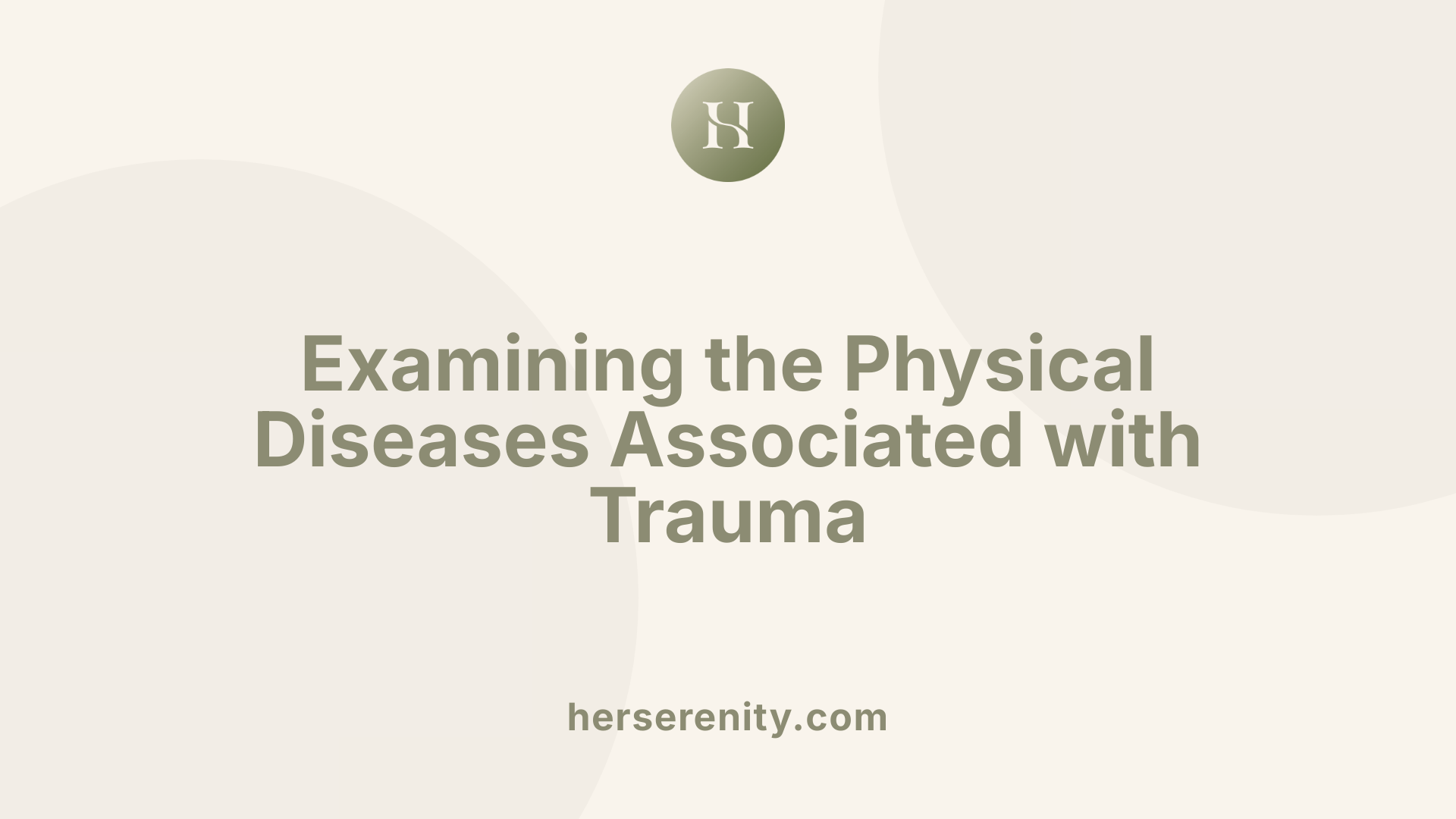 Examining the Physical Diseases Associated with Trauma