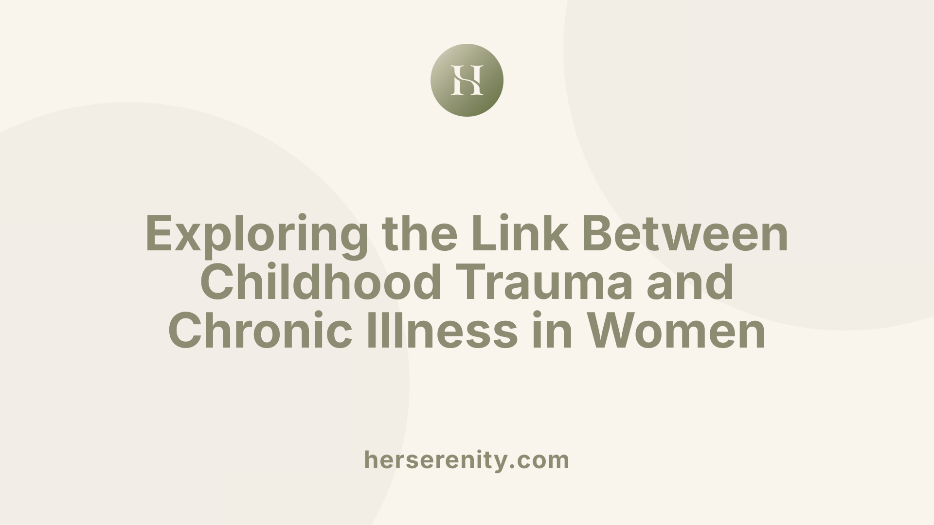 Exploring the Link Between Childhood Trauma and Chronic Illness in Women