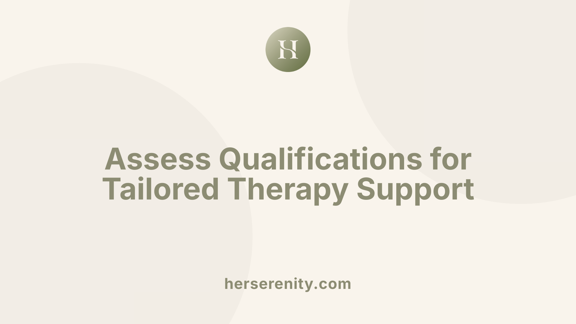 Assess Qualifications for Tailored Therapy Support