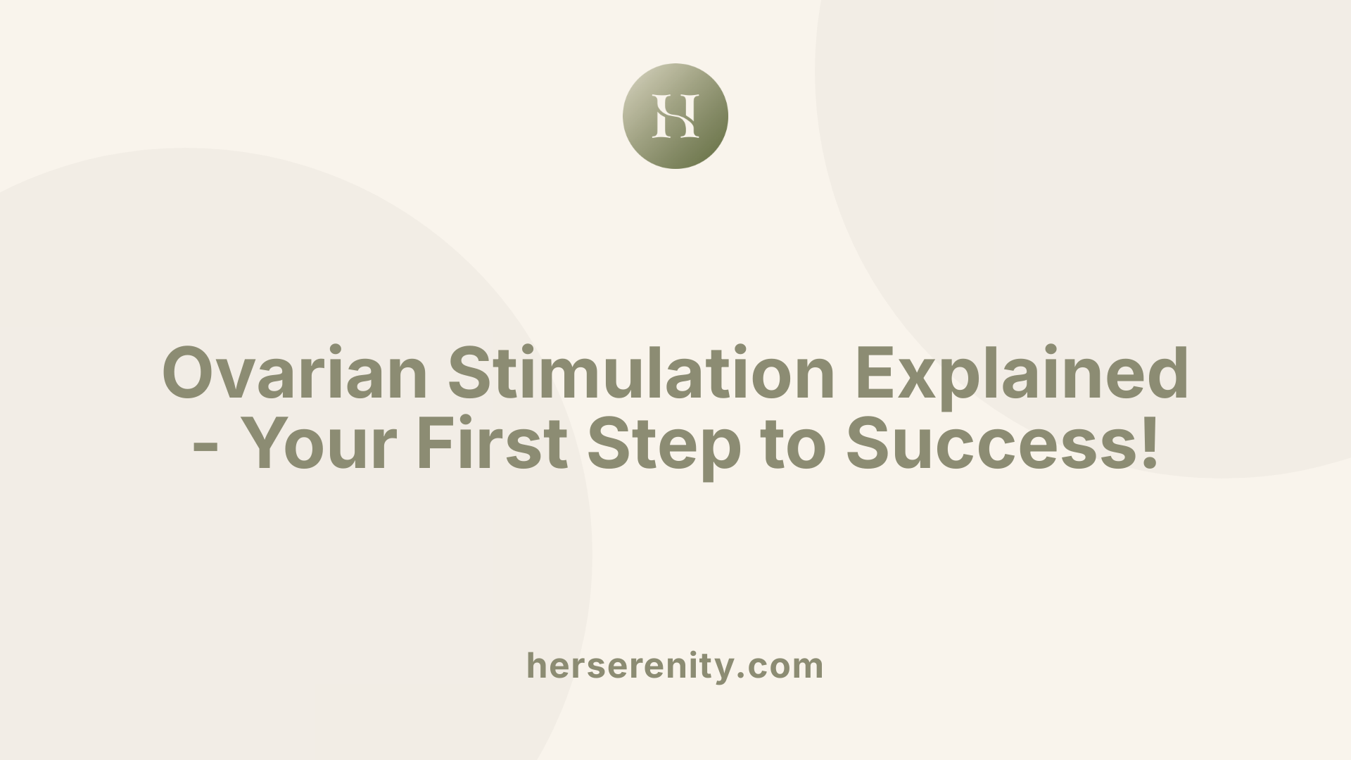 Ovarian Stimulation Explained - Your First Step to Success!
