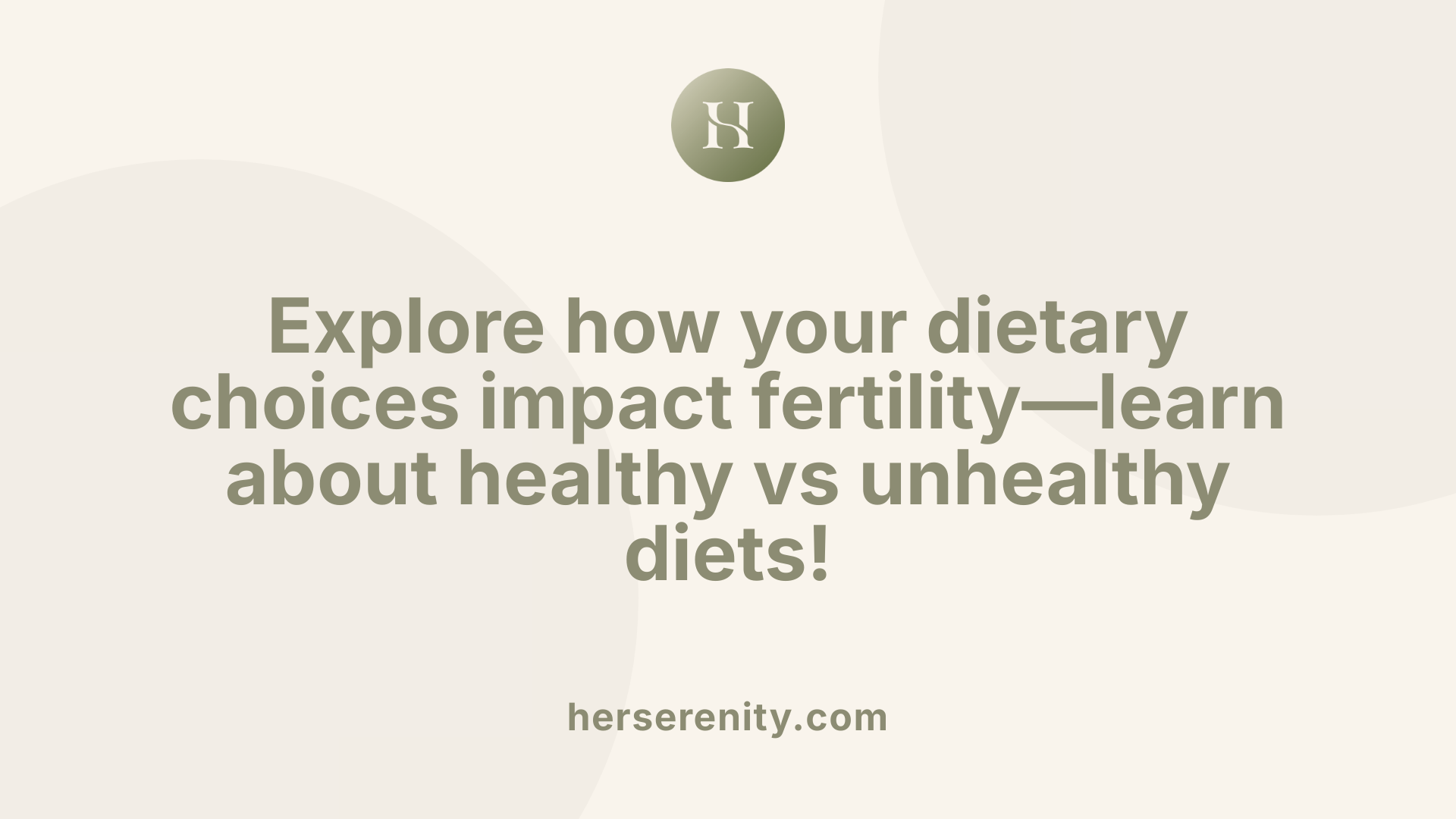Explore how your dietary choices impact fertility—learn about healthy vs unhealthy diets!