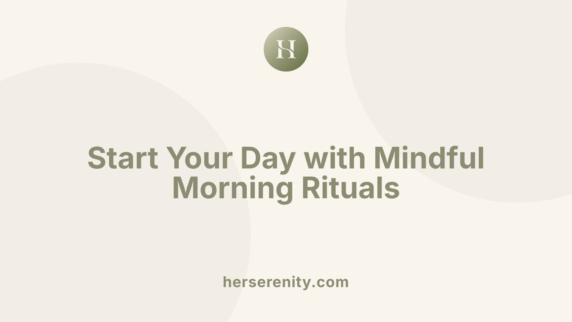 Start Your Day with Mindful Morning Rituals