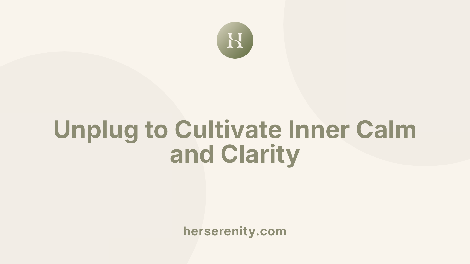 Unplug to Cultivate Inner Calm and Clarity