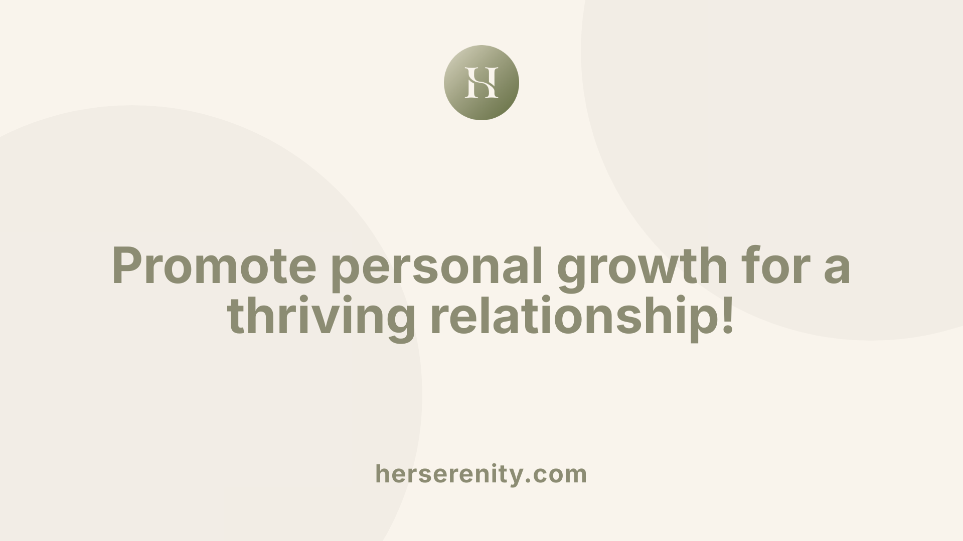 Promote personal growth for a thriving relationship!