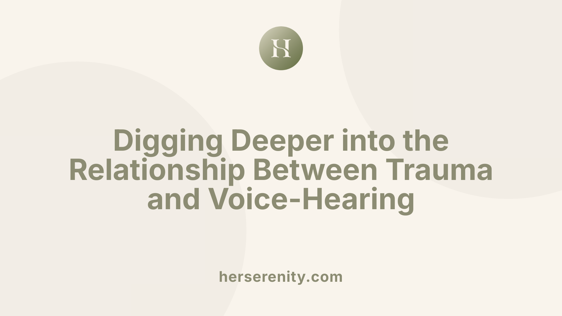 Digging Deeper into the Relationship Between Trauma and Voice-Hearing