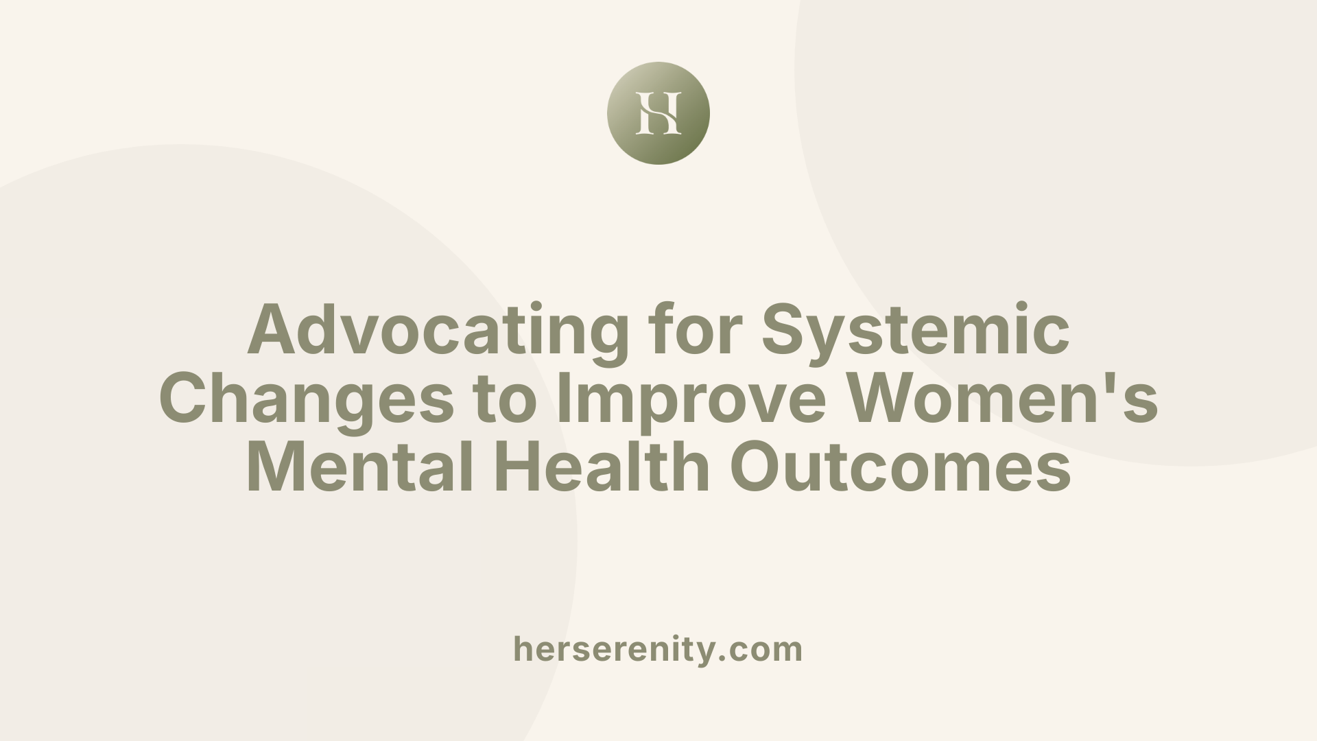 Advocating for Systemic Changes to Improve Women's Mental Health Outcomes