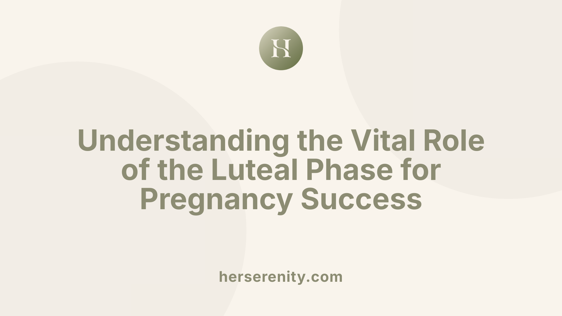 Understanding the Vital Role of the Luteal Phase for Pregnancy Success