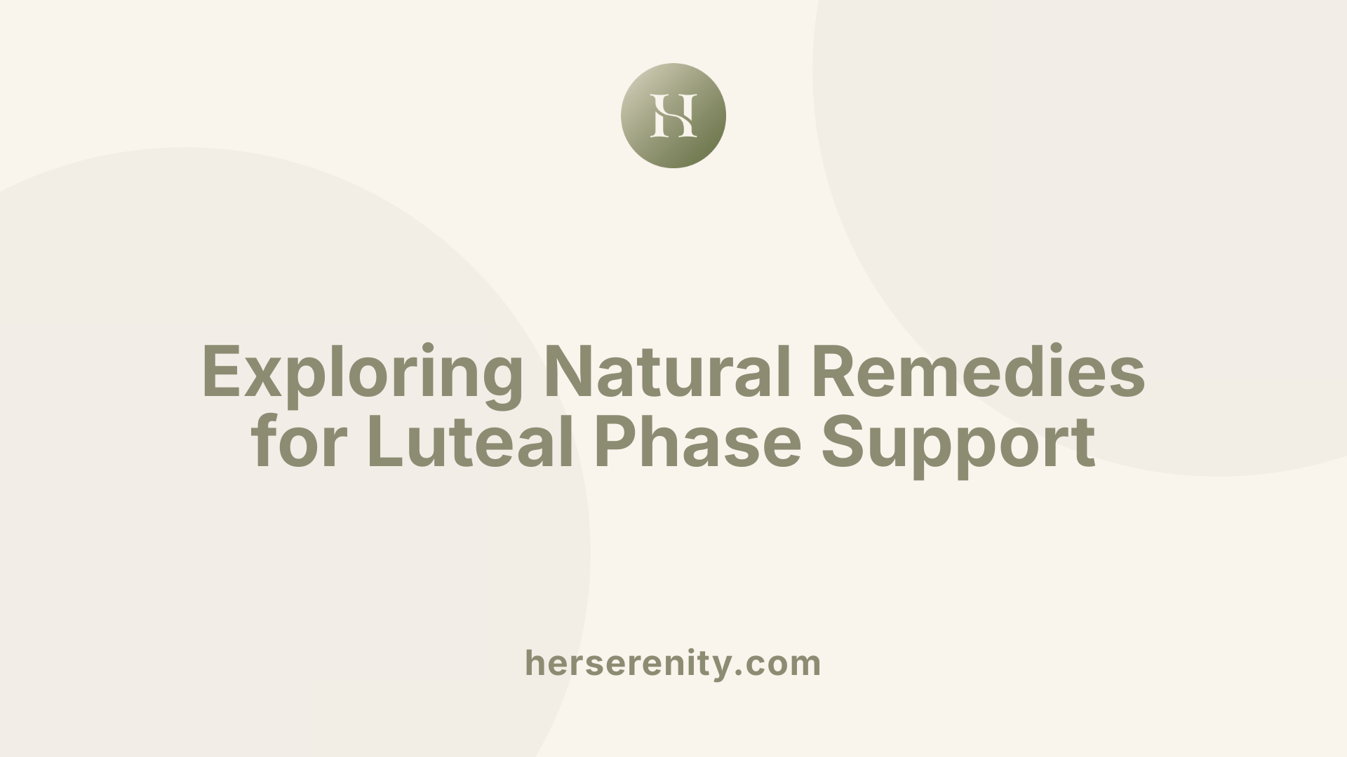 Exploring Natural Remedies for Luteal Phase Support