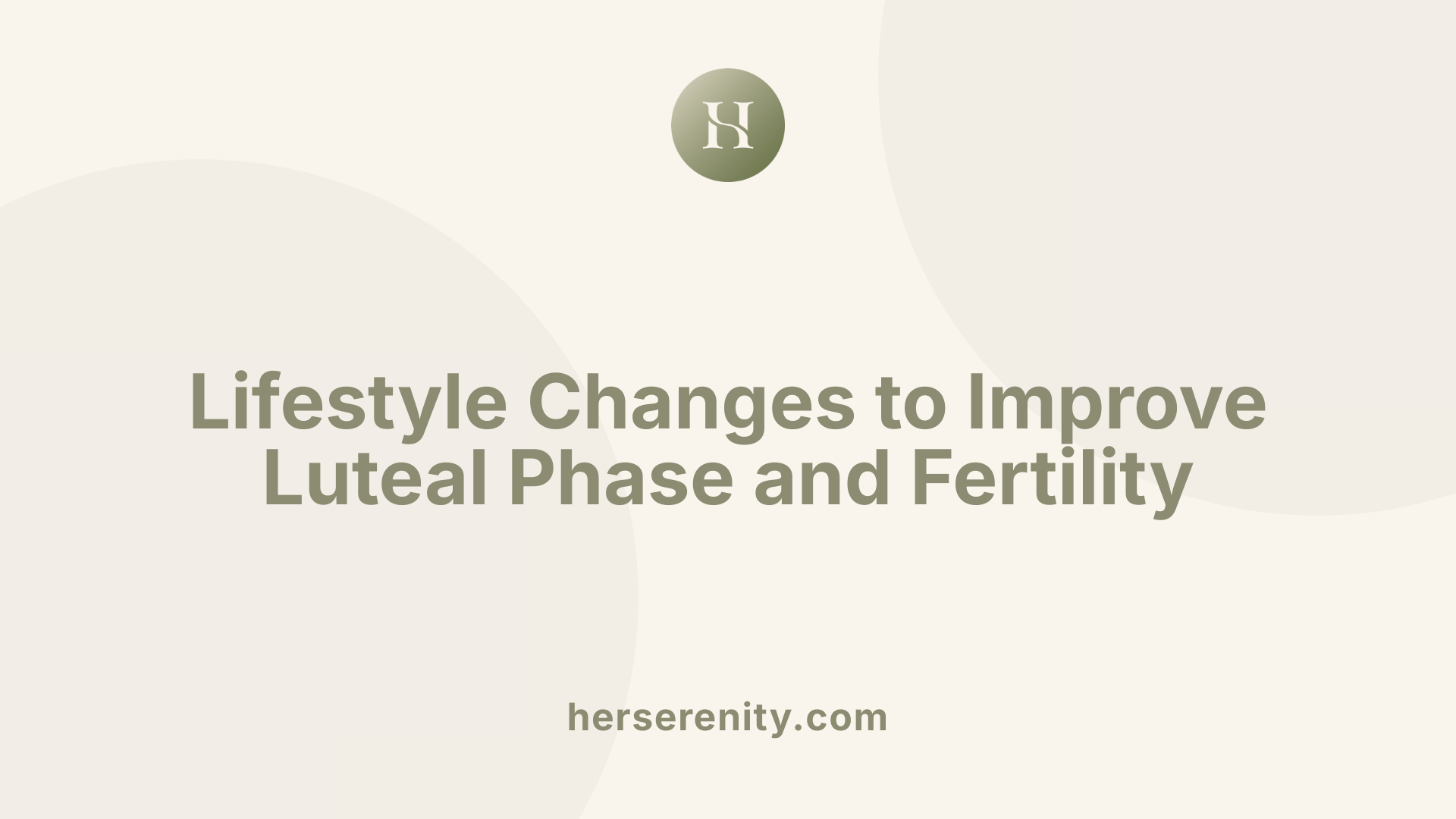 Lifestyle Changes to Improve Luteal Phase and Fertility
