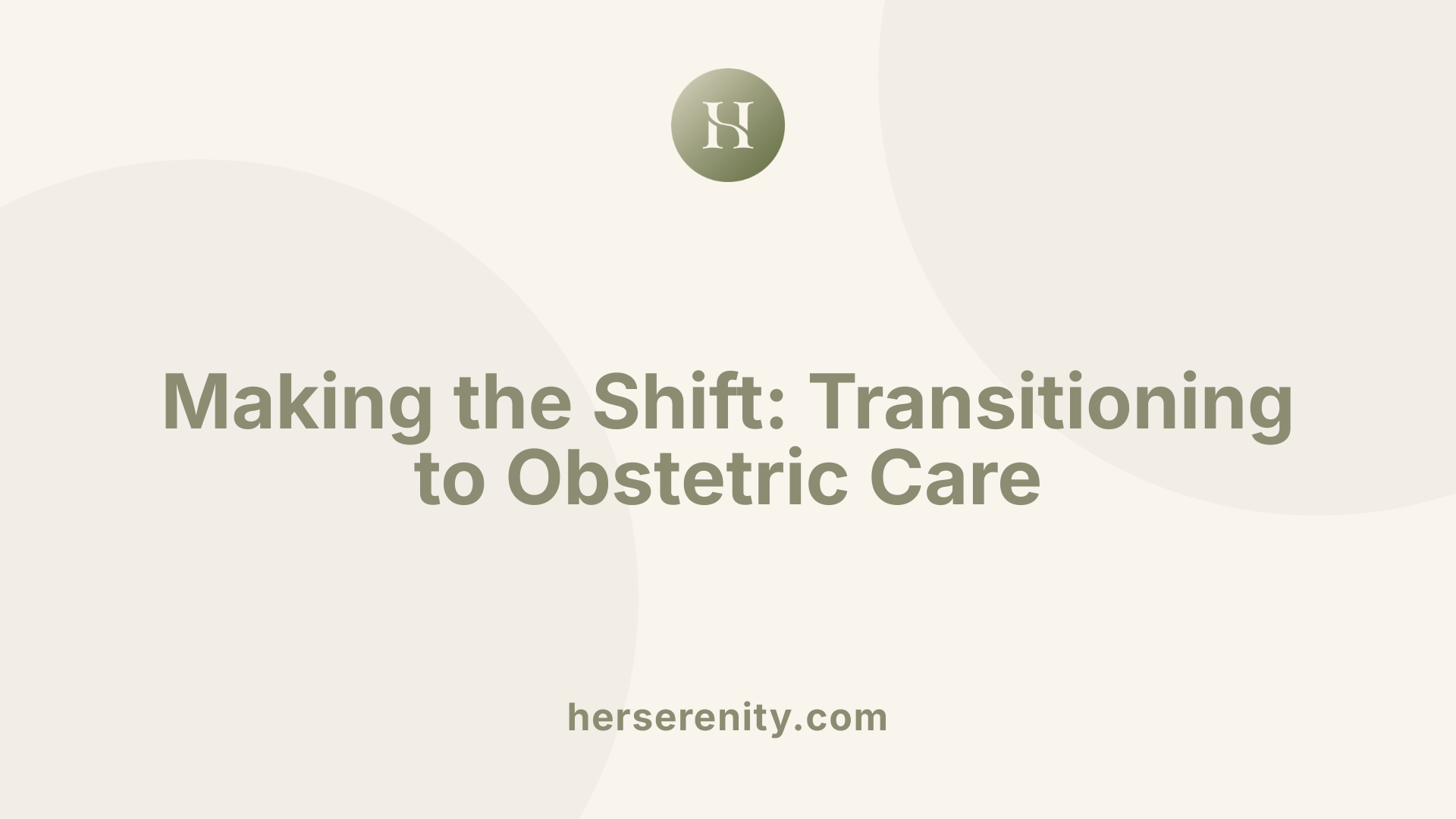 Making the Shift: Transitioning to Obstetric Care