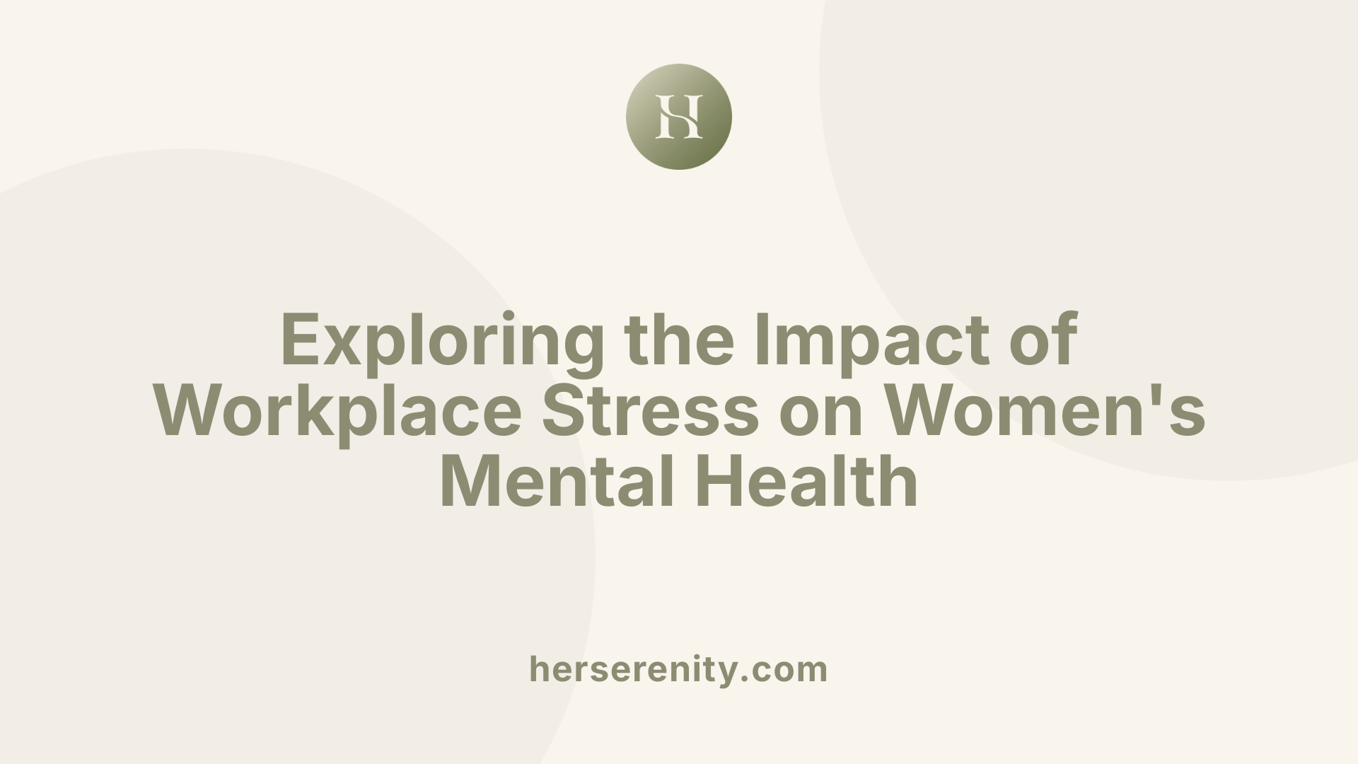 Exploring the Impact of Workplace Stress on Women's Mental Health