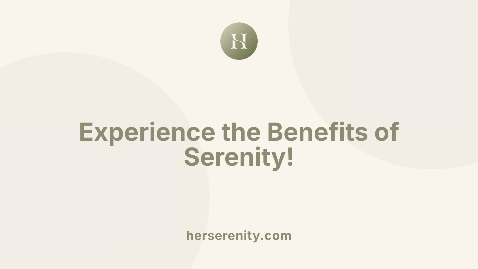 Experience the Benefits of Serenity!