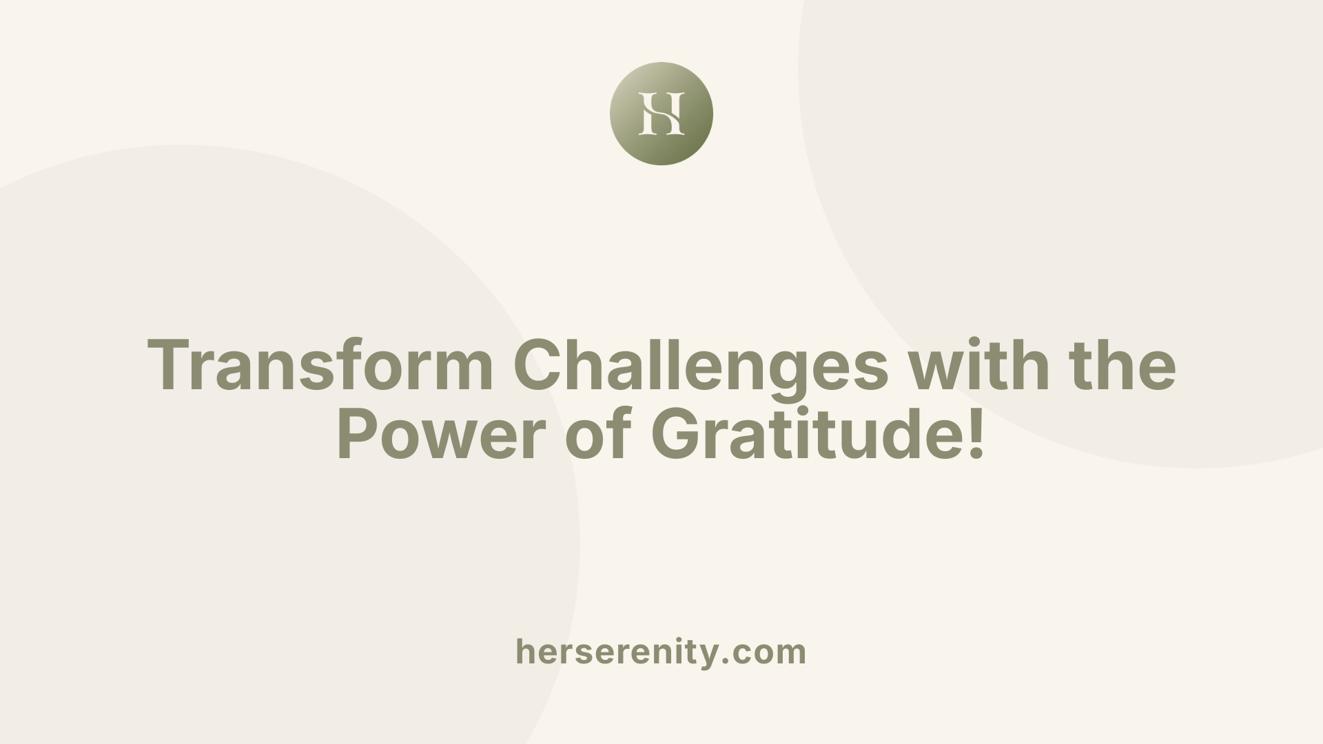 Transform Challenges with the Power of Gratitude!