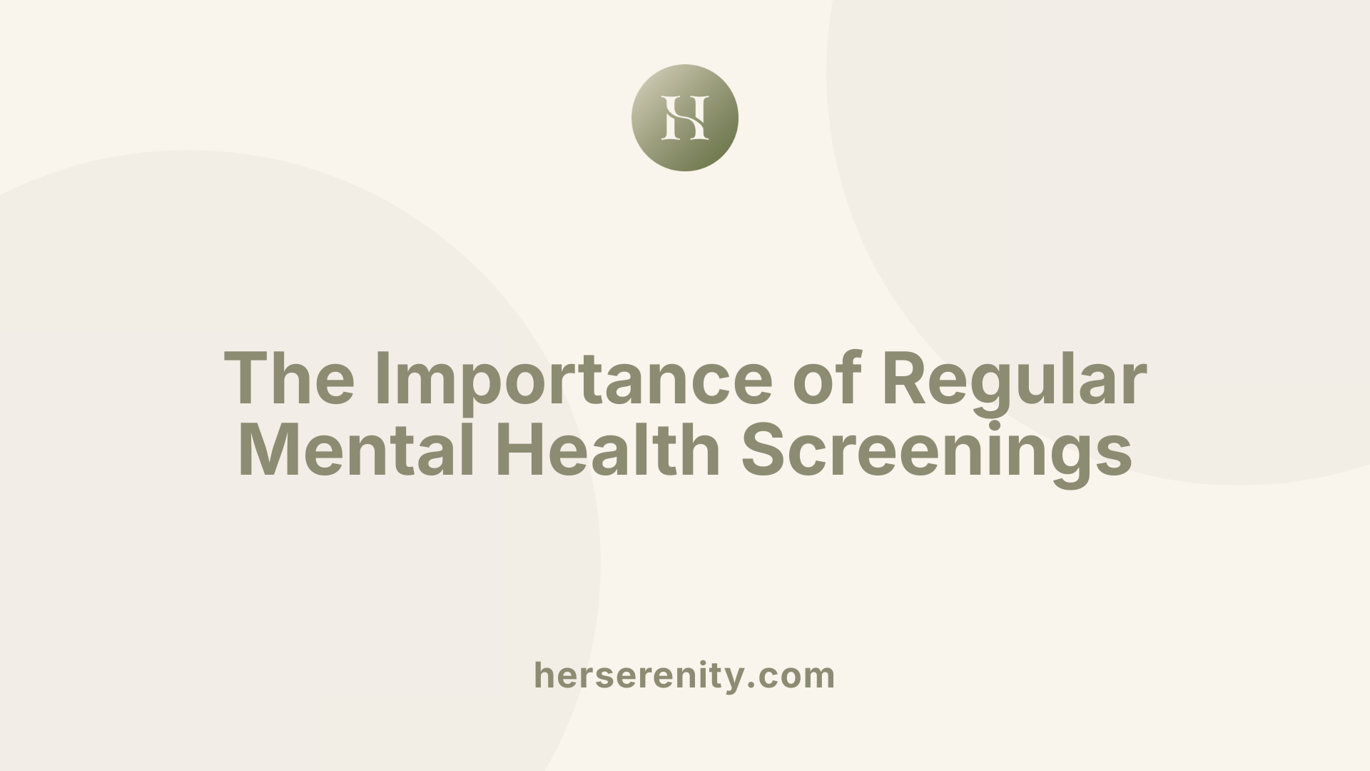 The Importance of Regular Mental Health Screenings