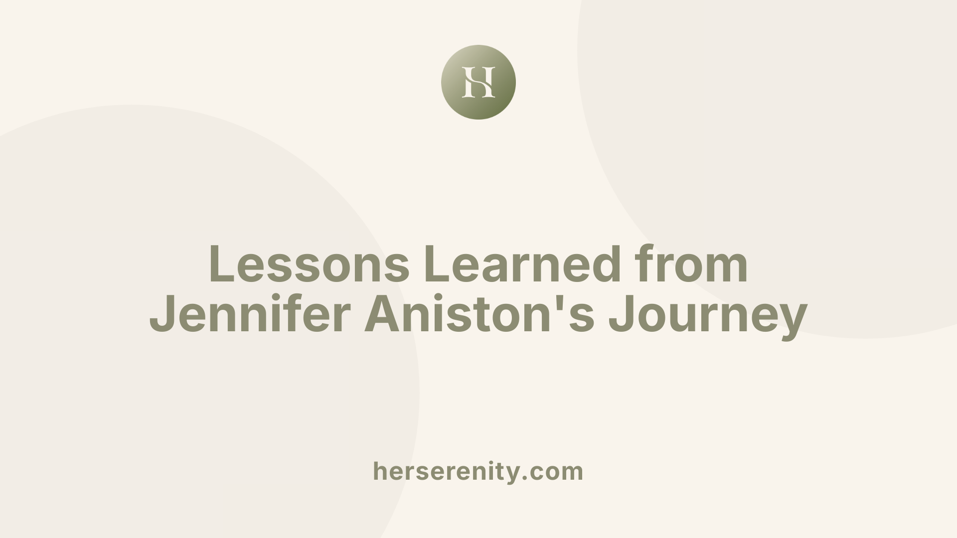 Lessons Learned from Jennifer Aniston's Journey