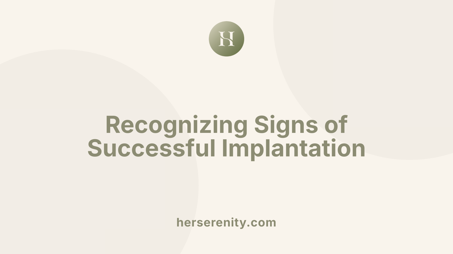 Recognizing Signs of Successful Implantation