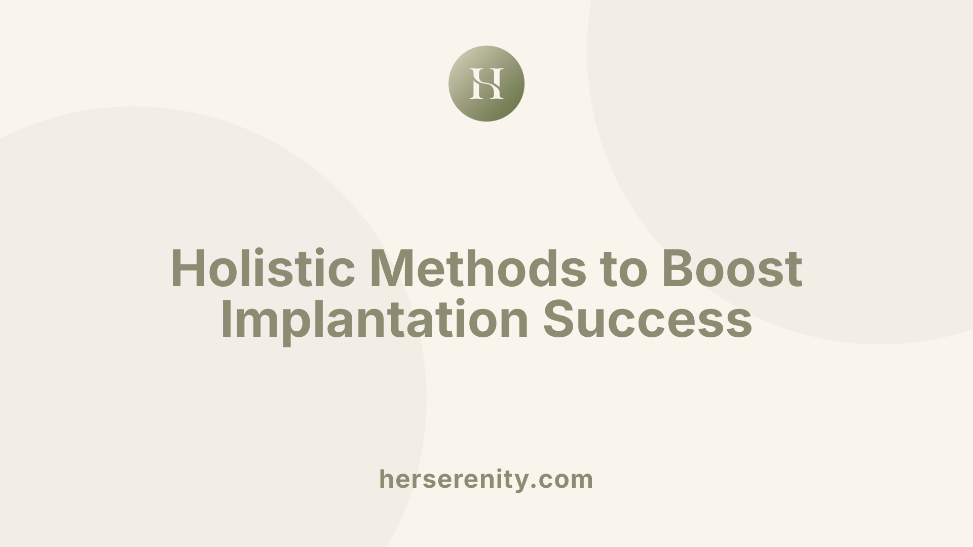 Holistic Methods to Boost Implantation Success