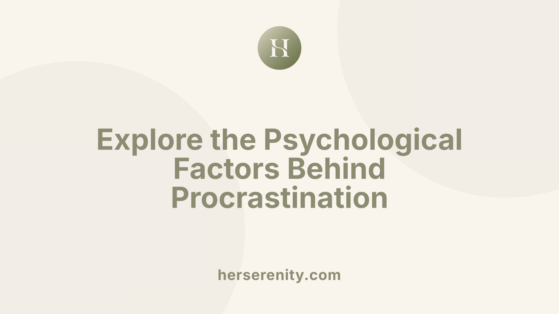 Explore the Psychological Factors Behind Procrastination