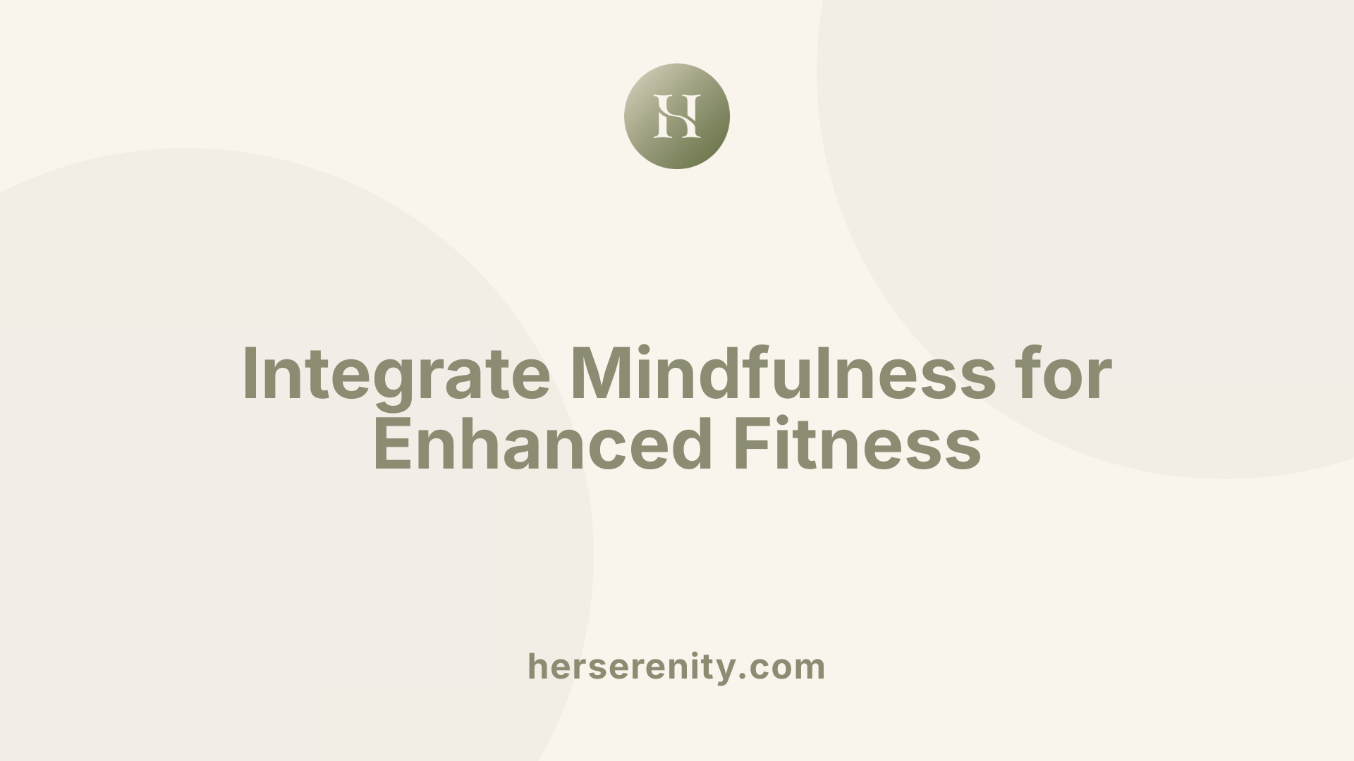 Integrate Mindfulness for Enhanced Fitness
