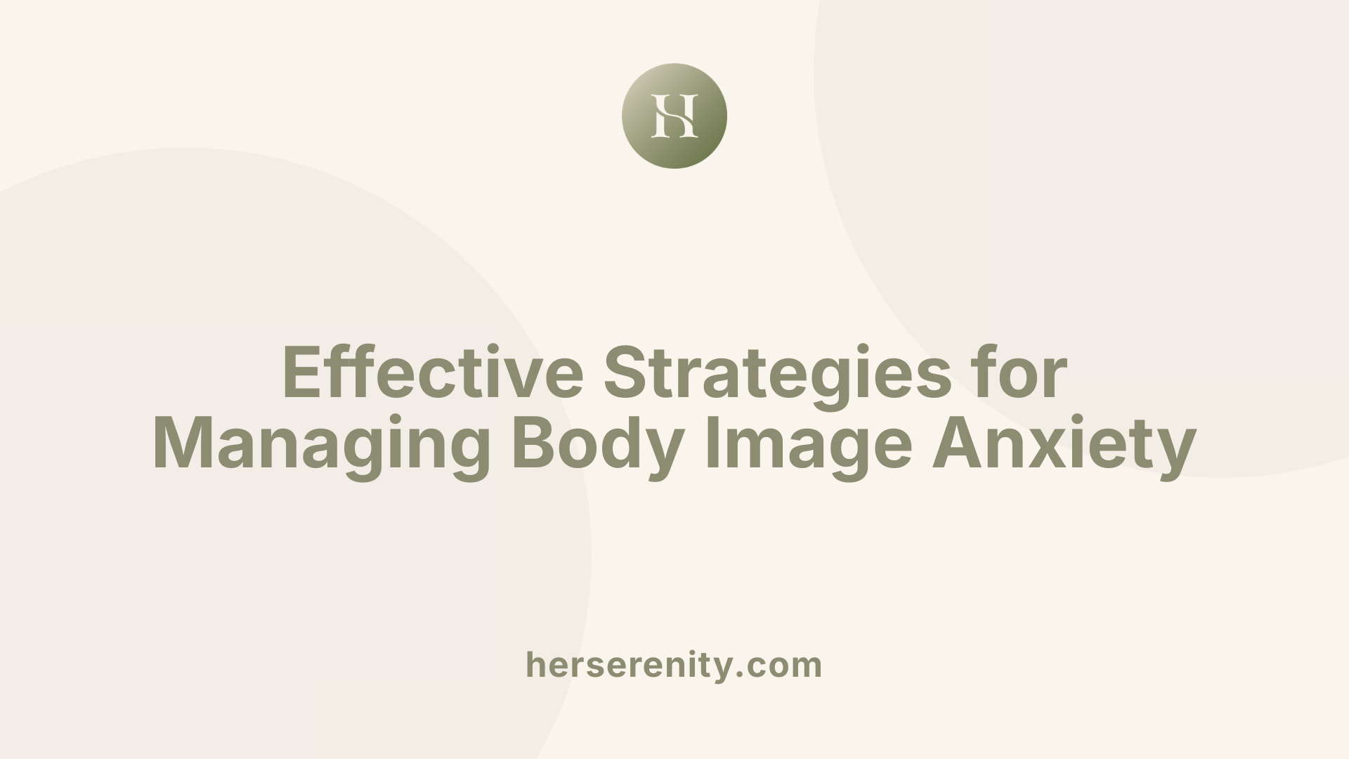 Effective Strategies for Managing Body Image Anxiety