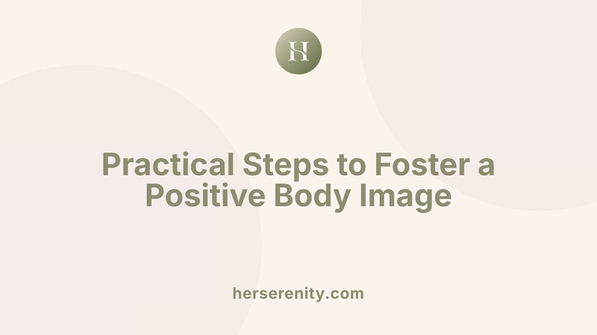 Practical Steps to Foster a Positive Body Image