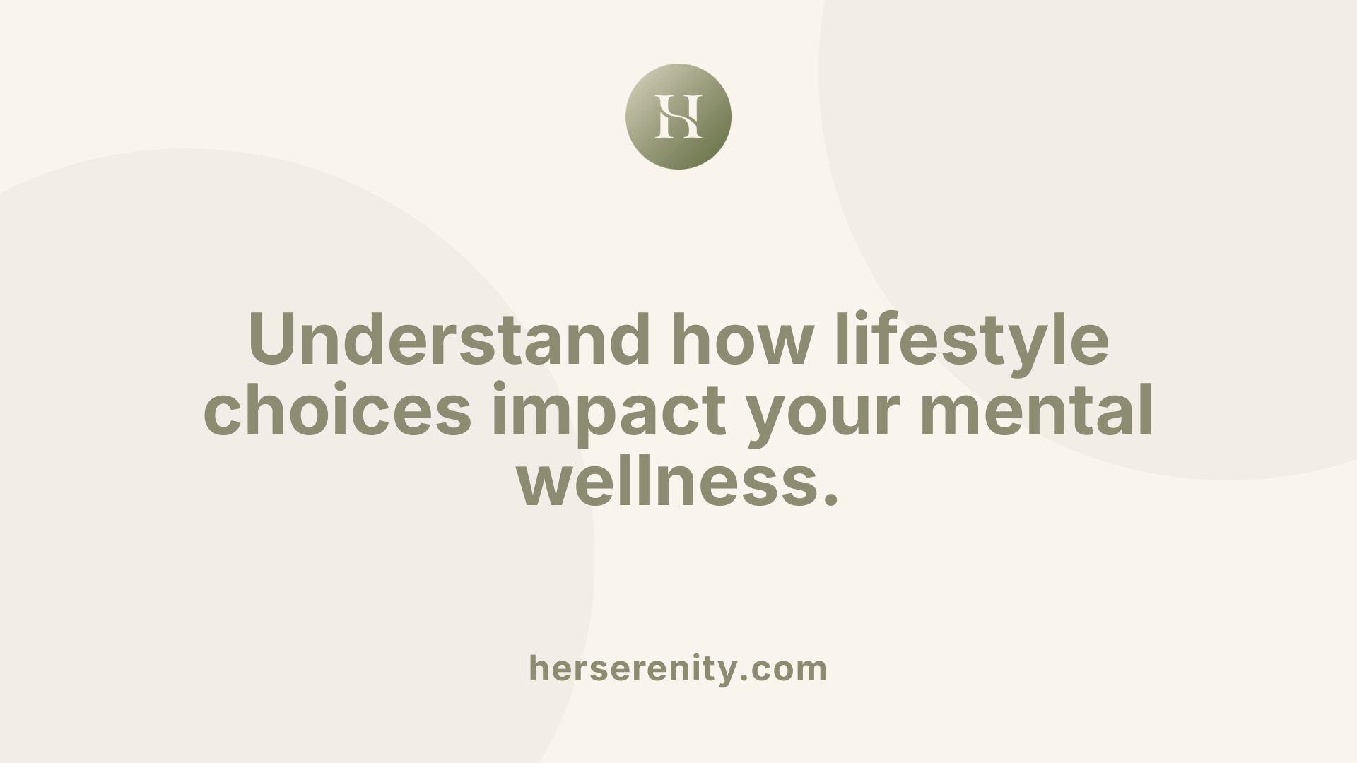 Understand how lifestyle choices impact your mental wellness.