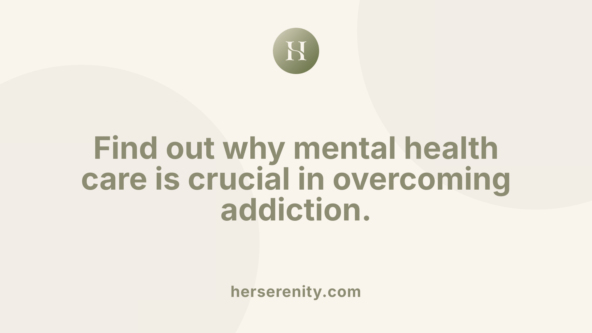 Find out why mental health care is crucial in overcoming addiction.