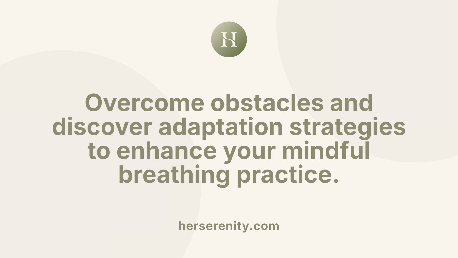 Overcome obstacles and discover adaptation strategies to enhance your mindful breathing practice.