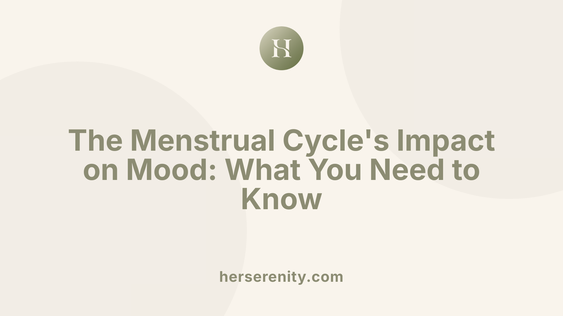 The Menstrual Cycle's Impact on Mood: What You Need to Know