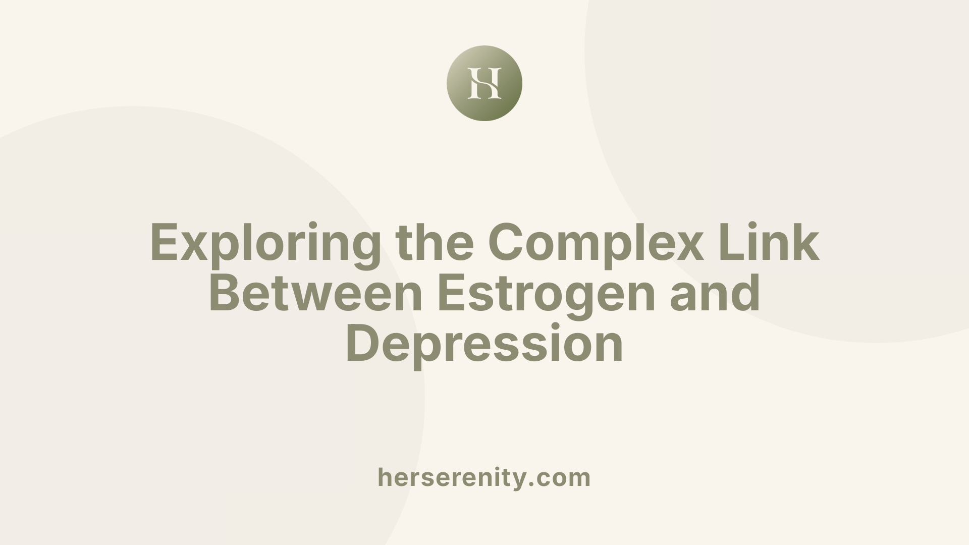 Exploring the Complex Link Between Estrogen and Depression