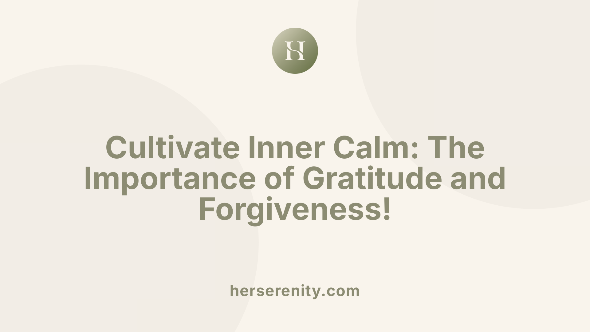 Cultivate Inner Calm: The Importance of Gratitude and Forgiveness!