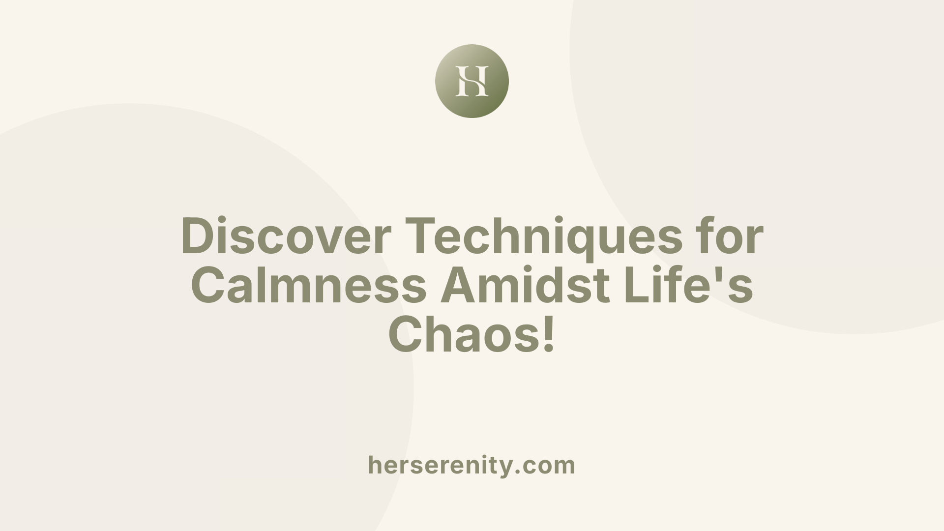 Discover Techniques for Calmness Amidst Life's Chaos!