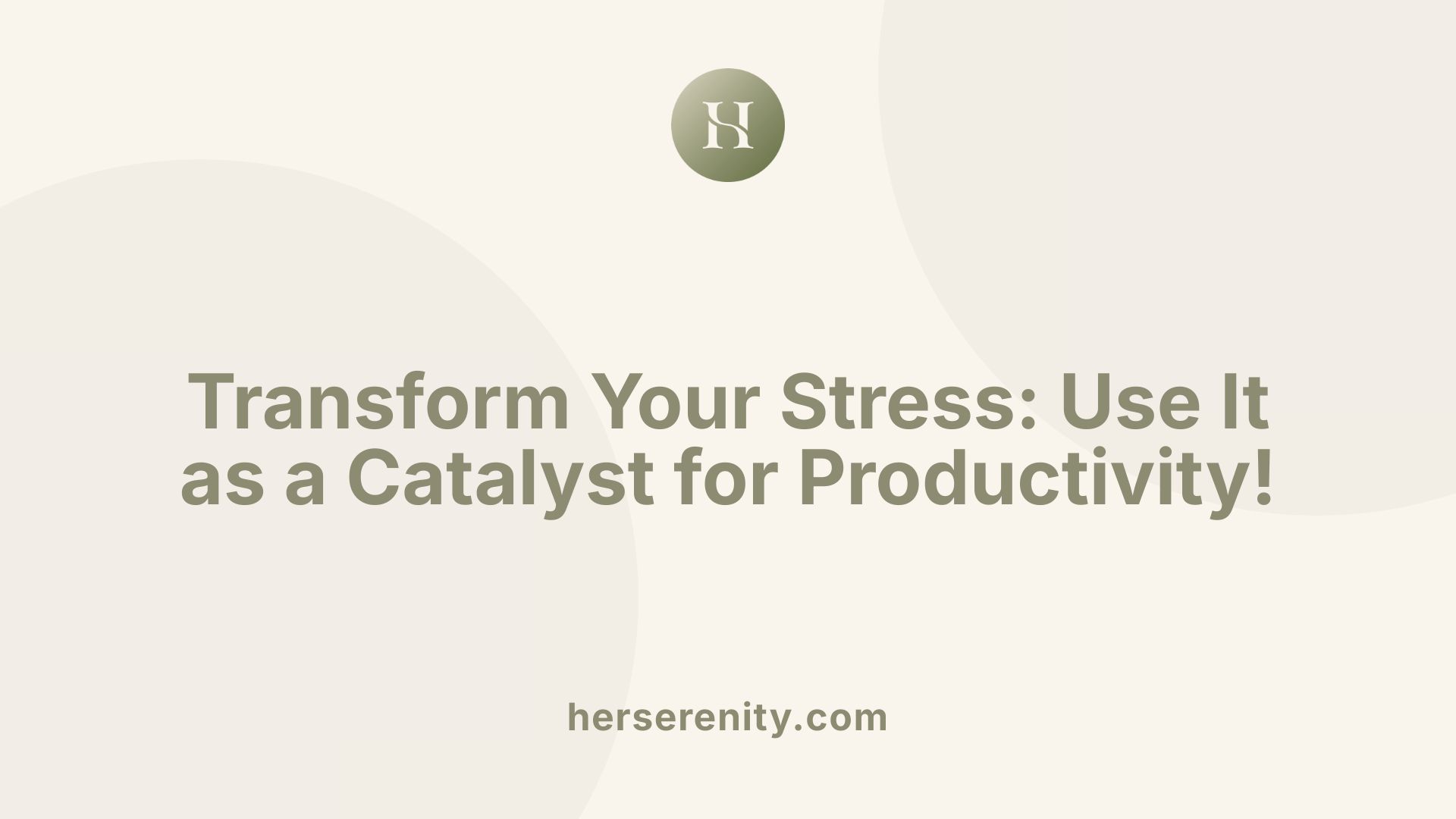 Transform Your Stress: Use It as a Catalyst for Productivity!